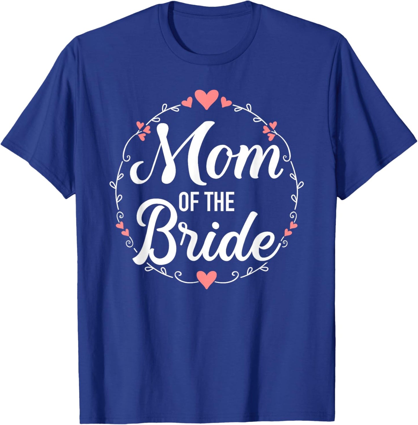 Mom of the bride wedding T-Shirt - T-Shirt | Royal