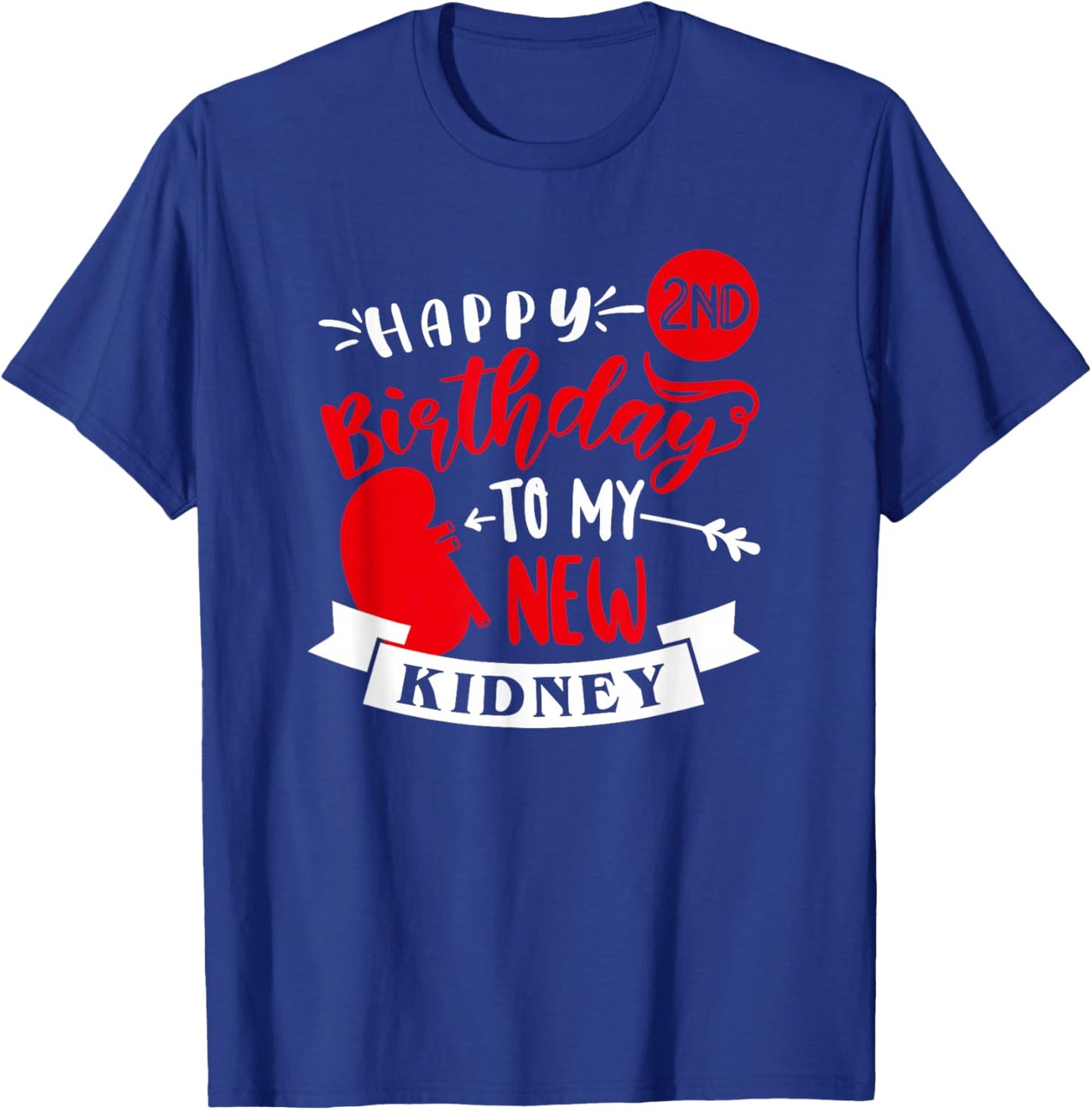 Happy 2nd Birthday To My New Kidney, Transplant Anniversary T-Shirt - T-Shirt | Royal