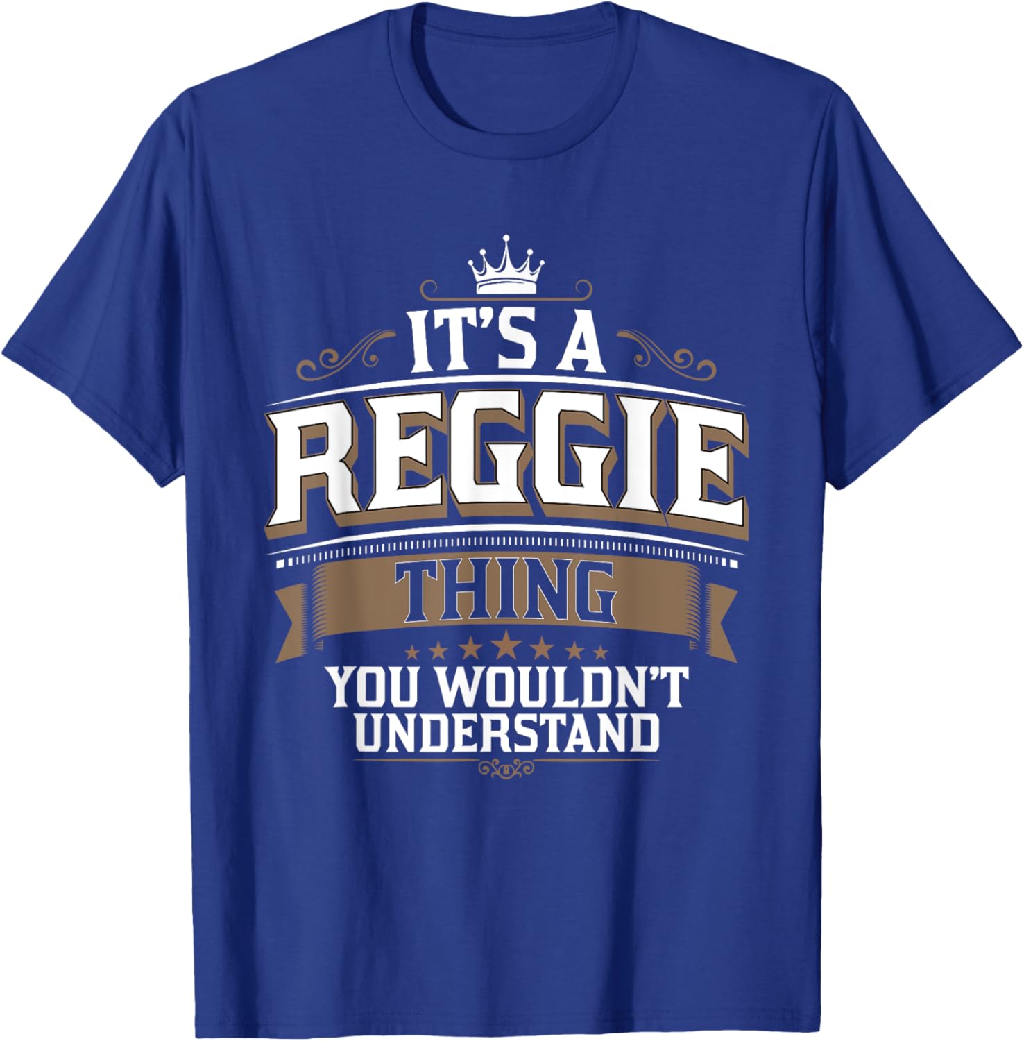 EWD It's a REGGIE thing you wouldn't understand REGGIE T-Shirt - T-Shirt | Royal