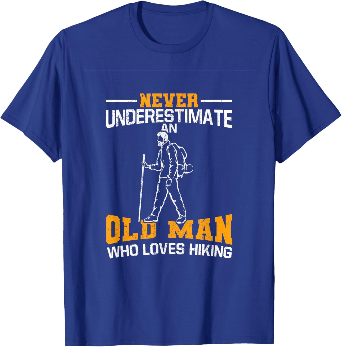 Never Underestimate An Old Man Who Loves Hiking T-Shirt - T-Shirt | Royal