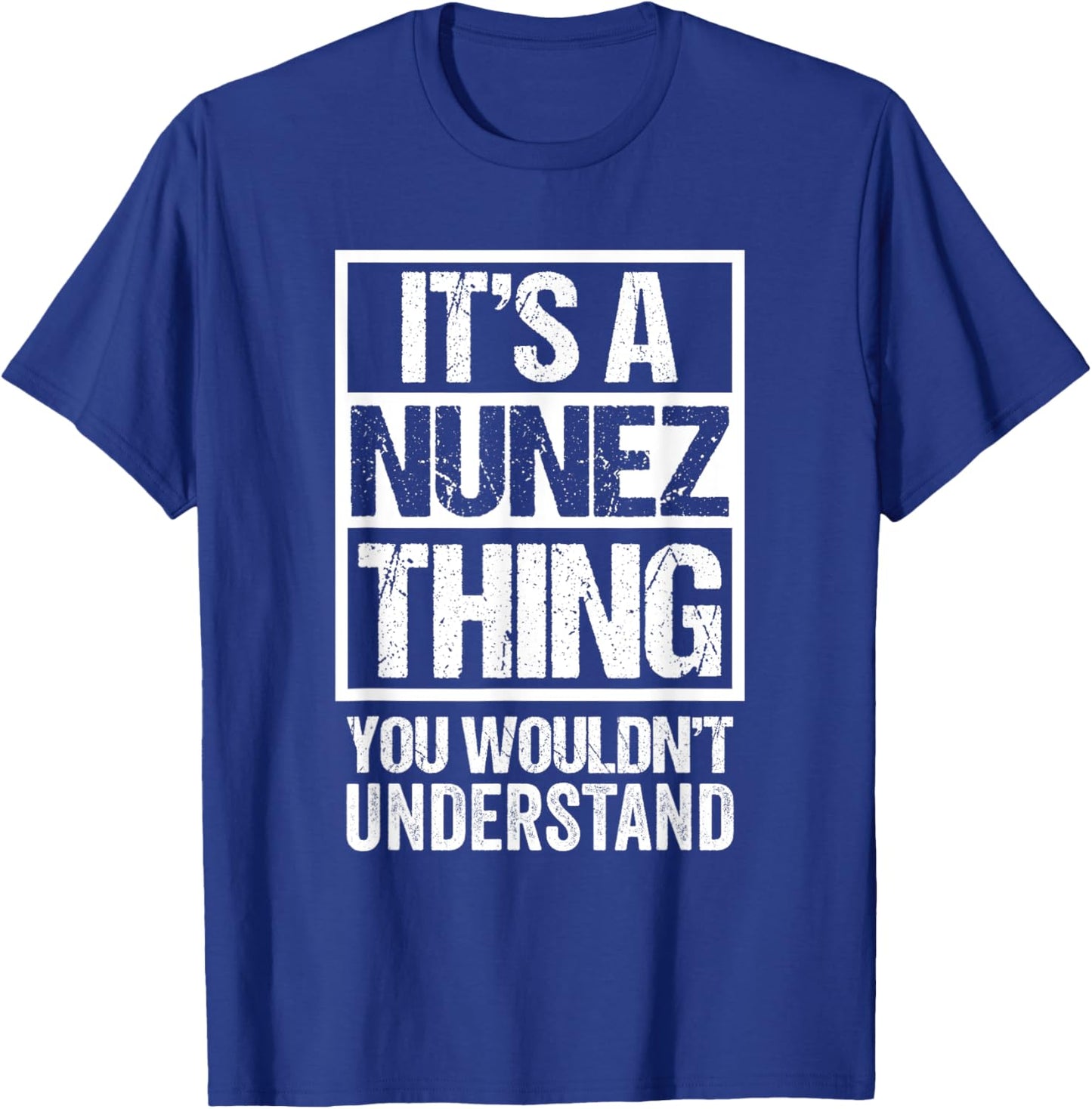 It's A Nunez Thing You Wouldn't Understand Surname Name T-Shirt - T-Shirt | Royal