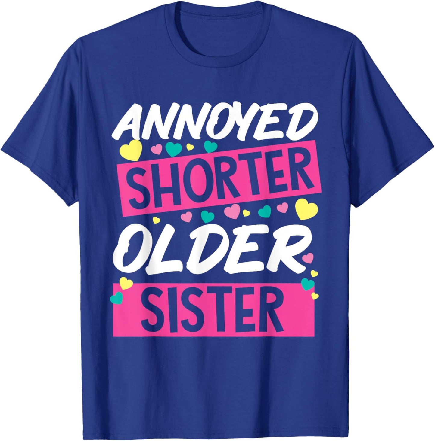 Annoyed Shorter Older Sister Design For Annoying Relatives T-Shirt - T-Shirt | Royal