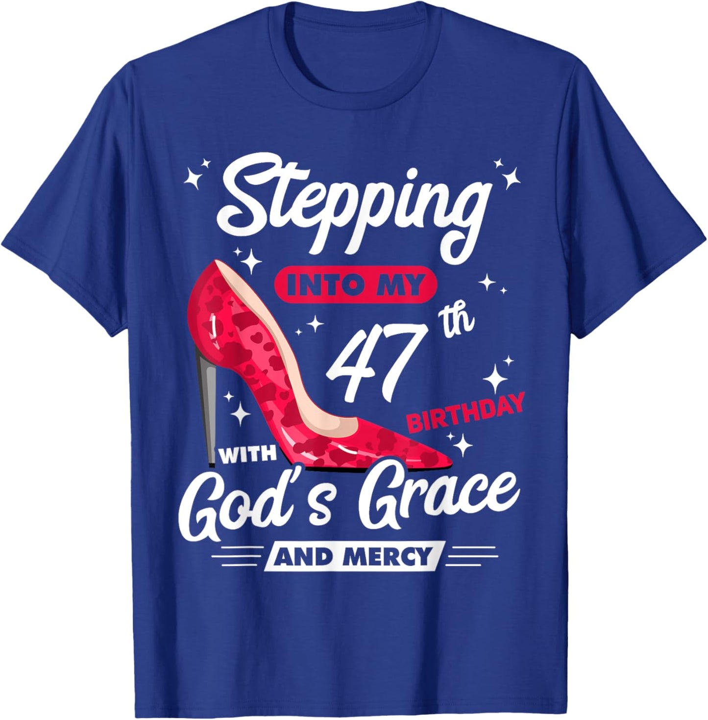 Stepping Into My 47th Birthday With God's Grace And Mercy T-Shirt - T-Shirt | Royal
