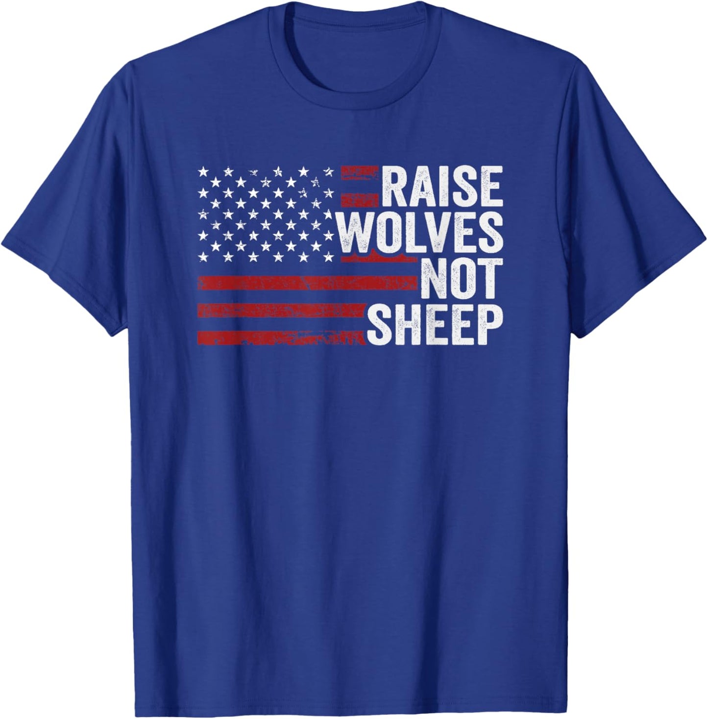 Raise Wolves Not Sheep - American Flag Patriotic Parenting Men T-Shirt - T-Shirt | Royal