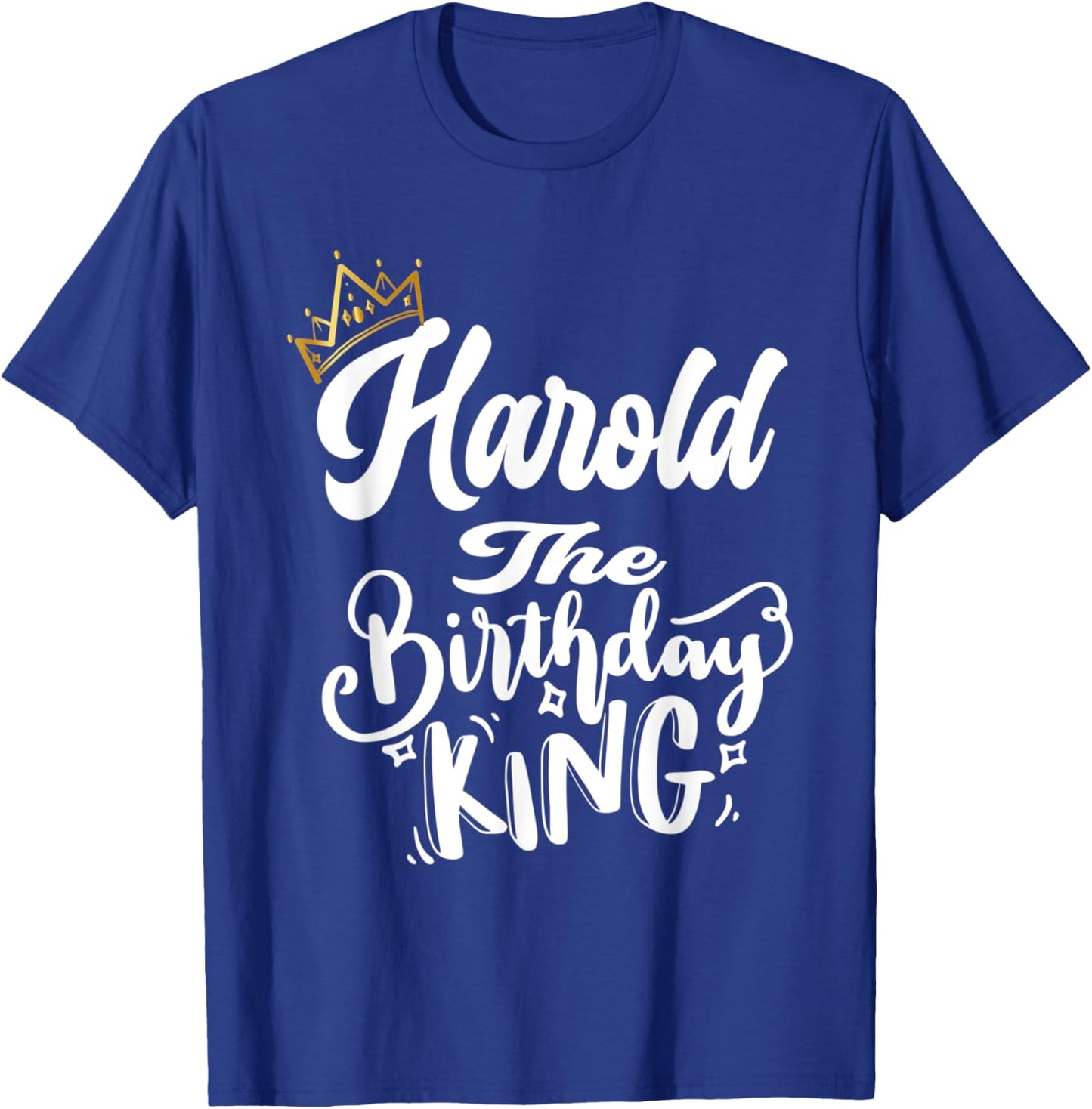 Harold The Birthday King Happy Birthday Shirt Men Boys Teens T-Shirt - T-Shirt | Royal