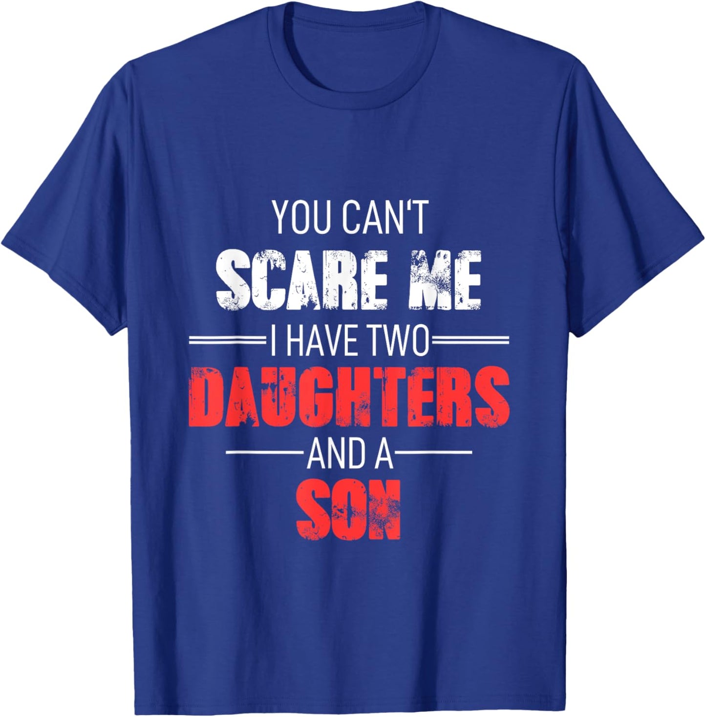 You Can´t Scare Me I Have 2 Daughters And A Son Adult T-Shirt - T-Shirt | Royal