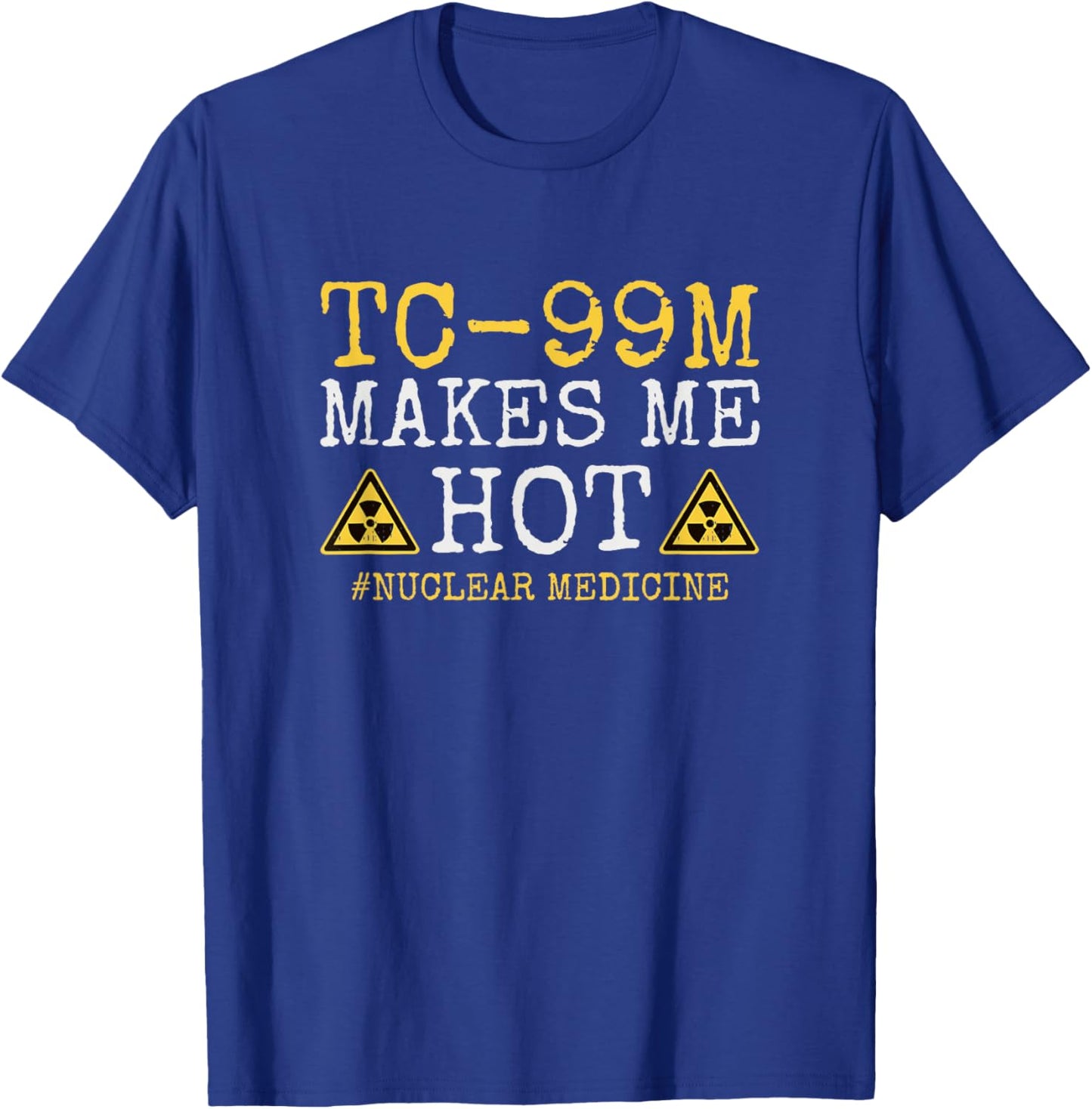 TC-99M Radiology Nuclear Tech Medical Radioisotope Nuc Med T-Shirt - T-Shirt | Royal
