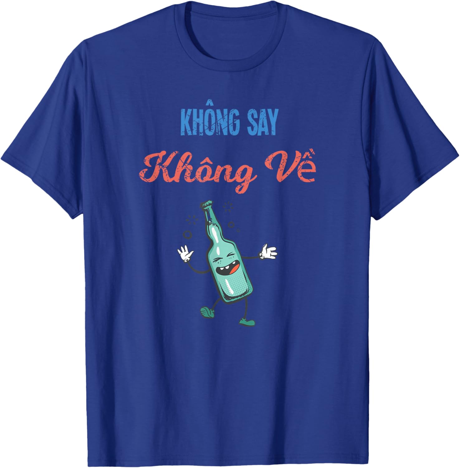 Vietnam Beer Viet Quote Khong Say Khong Ve Drunk Home T-Shirt - T-Shirt | Royal