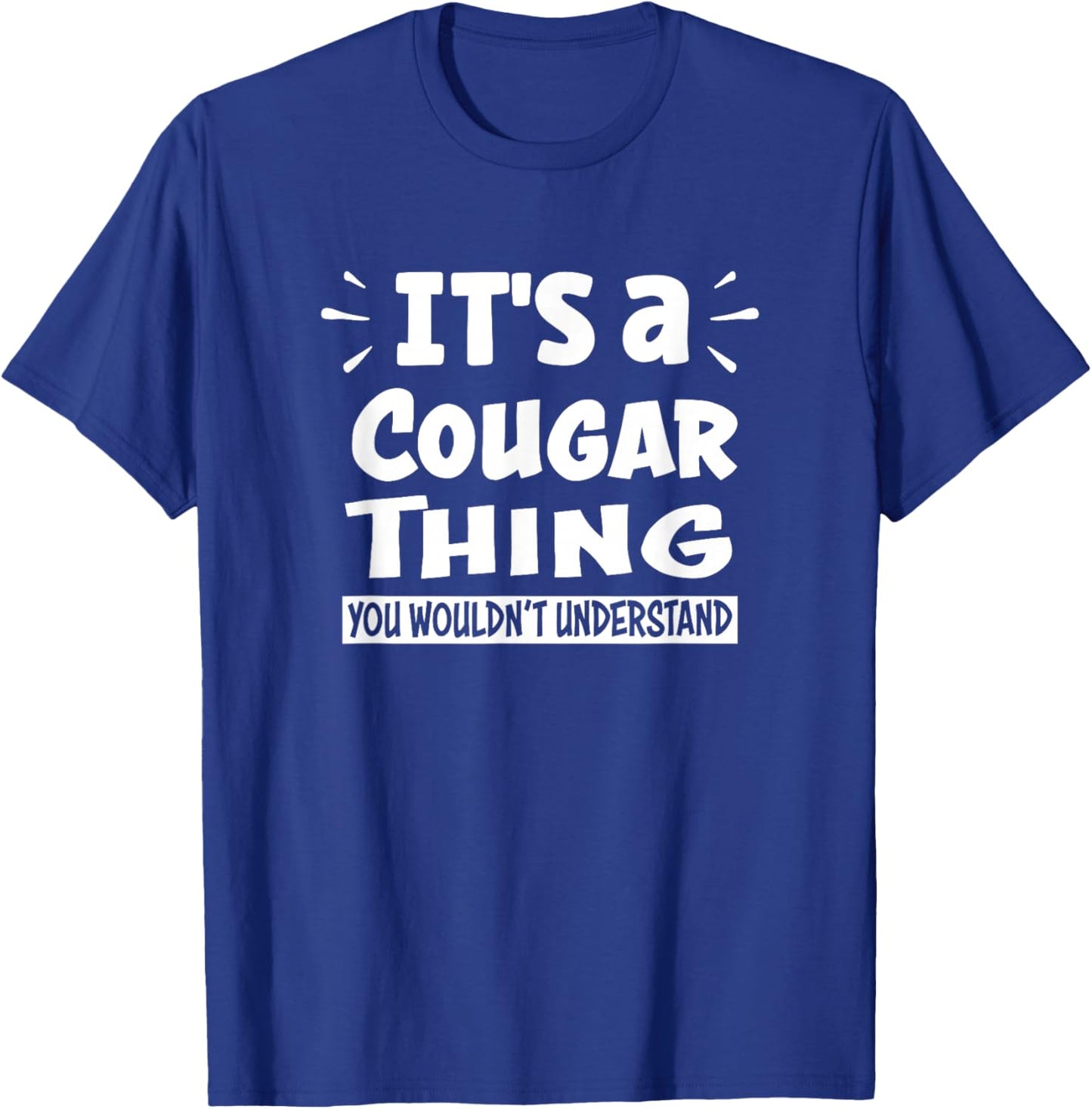 It's A Cougar Thing You Wouldn't Understand Aninal Lovers T-Shirt - T-Shirt | Royal