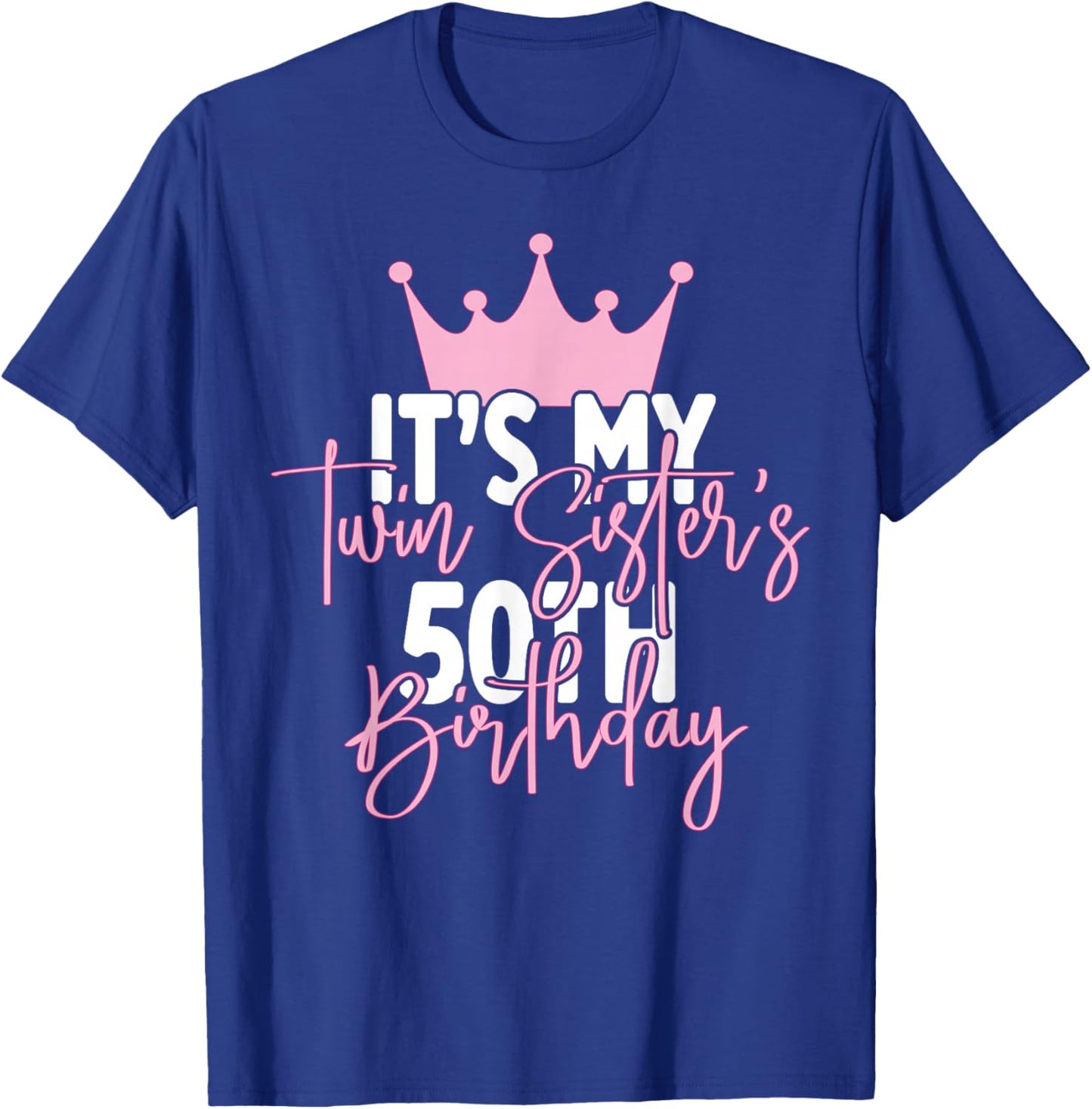 It's My Twin Sister's 50th Birthday Party Idea T-Shirt - T-Shirt | Royal