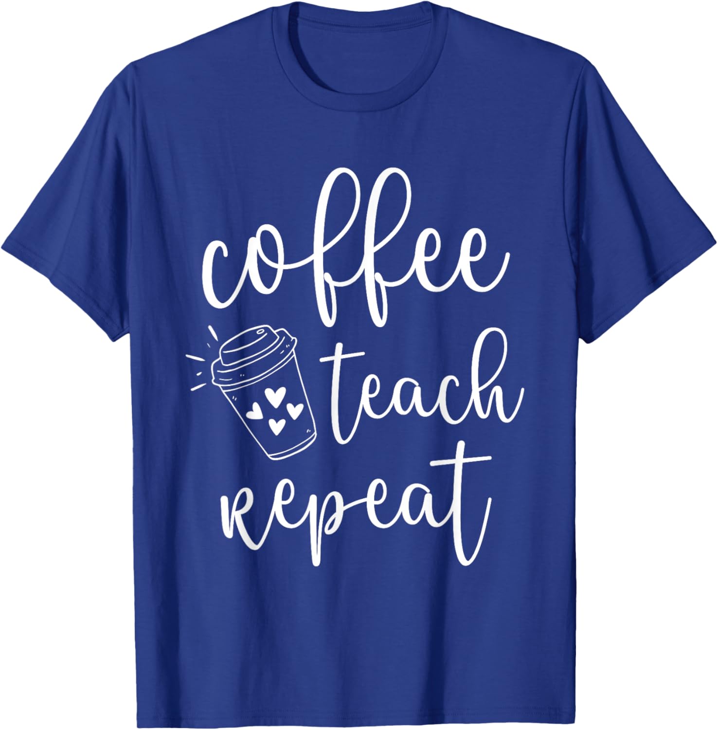 Coffee Teach Repeat Cute Costume Teacher Coffee Lover T-Shirt - T-Shirt | Royal