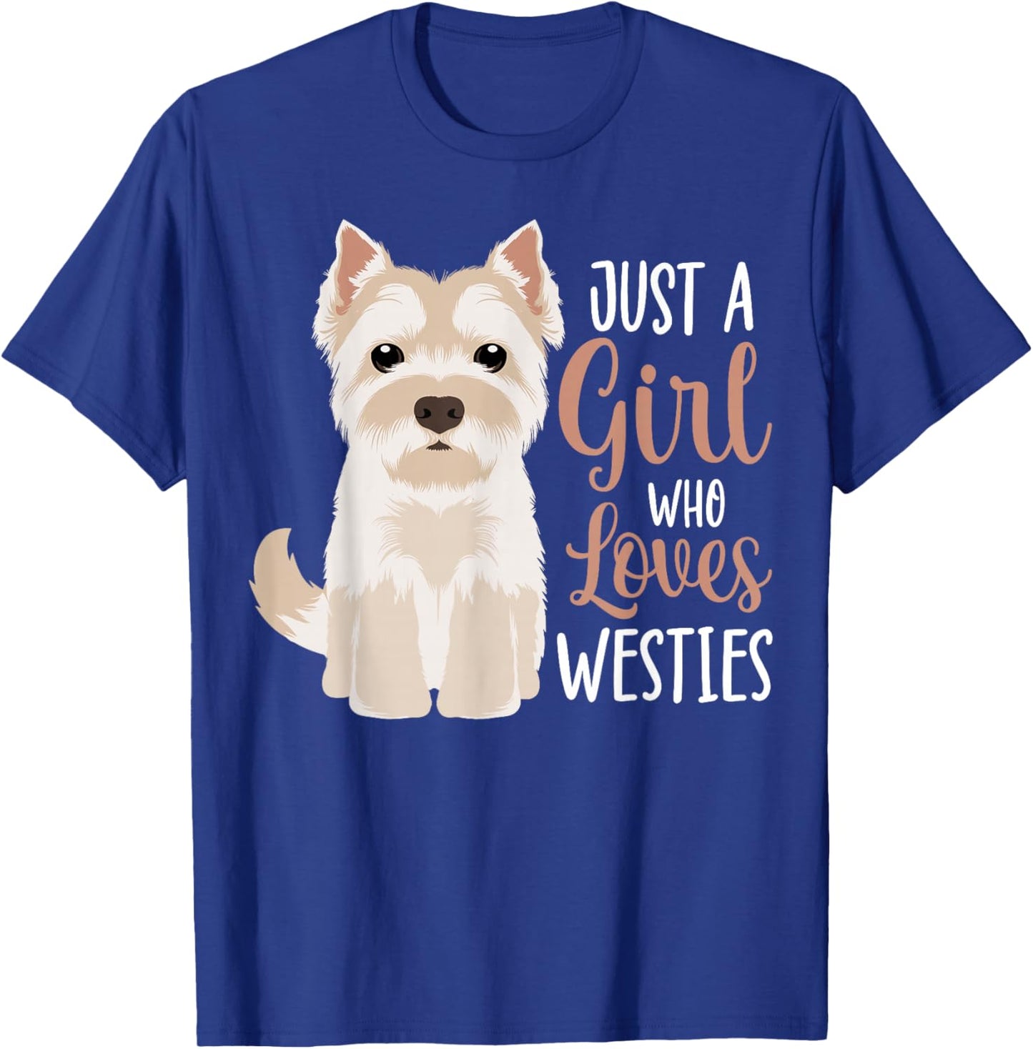 West Highland White Terrier Just A Girl Who Loves Westies T-Shirt - T-Shirt | Royal