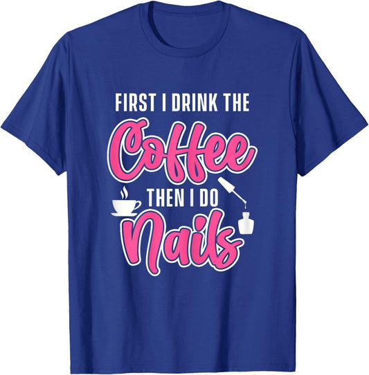 Drink Coffee Nails Tech Nail Technician Manicurist Manicure T-Shirt - T-Shirt | Royal