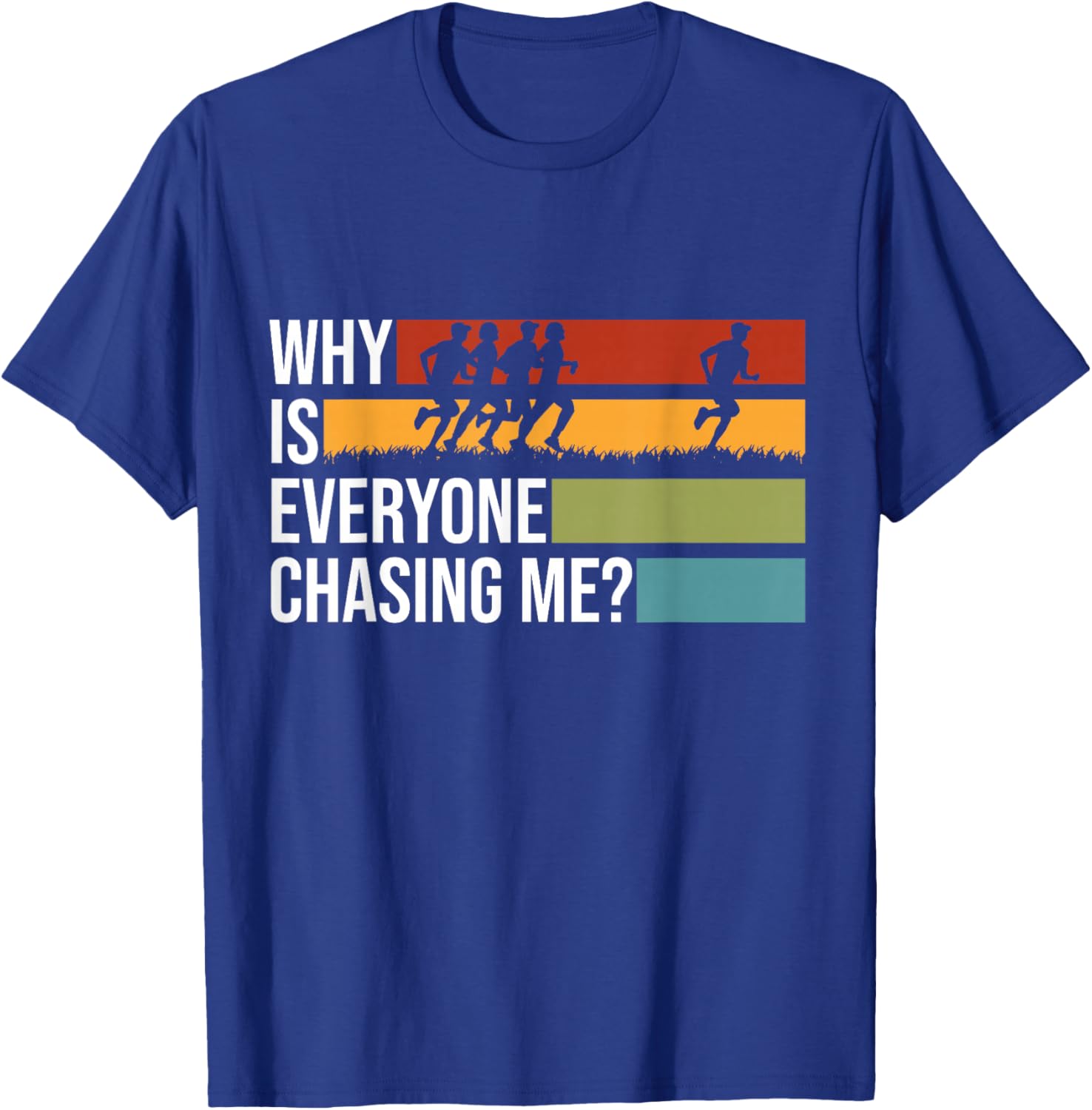 Why Is Everyone Chasing Me Track And Field XC Cross Country T-Shirt - T-Shirt | Royal