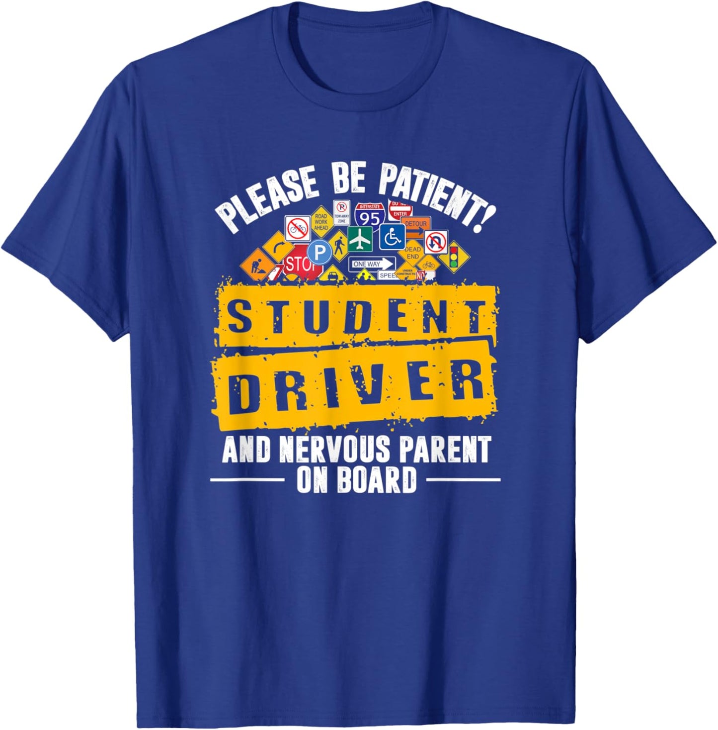 Be Patient Newbie Driving Nervous Parent On Board T-Shirt - T-Shirt | Royal