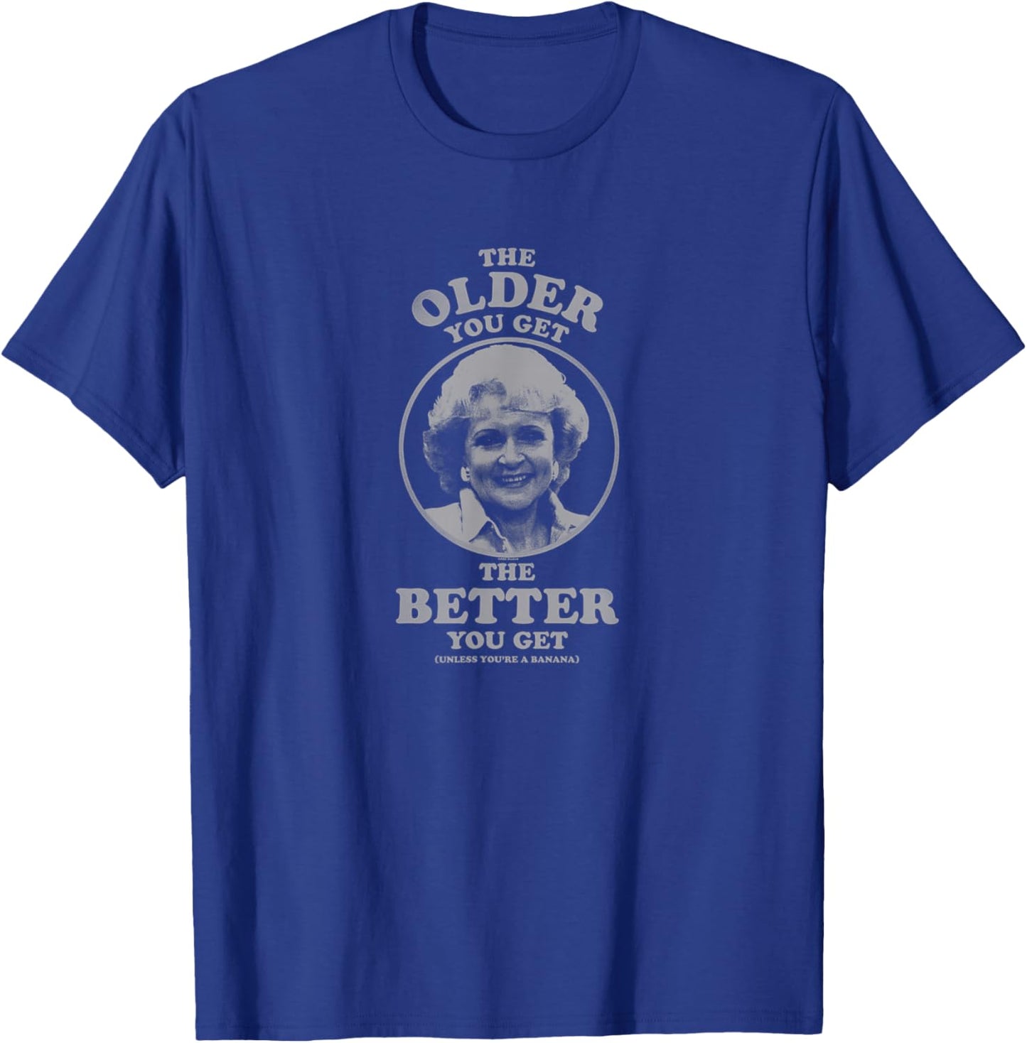 The Golden Girls - Rose Older You Get Banana T-Shirt - T-Shirt | Royal