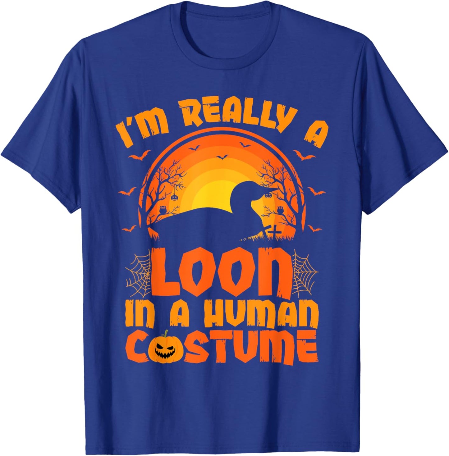 I'm Really A Loon In A Human Costume Loon Halloween T-Shirt - T-Shirt | Royal