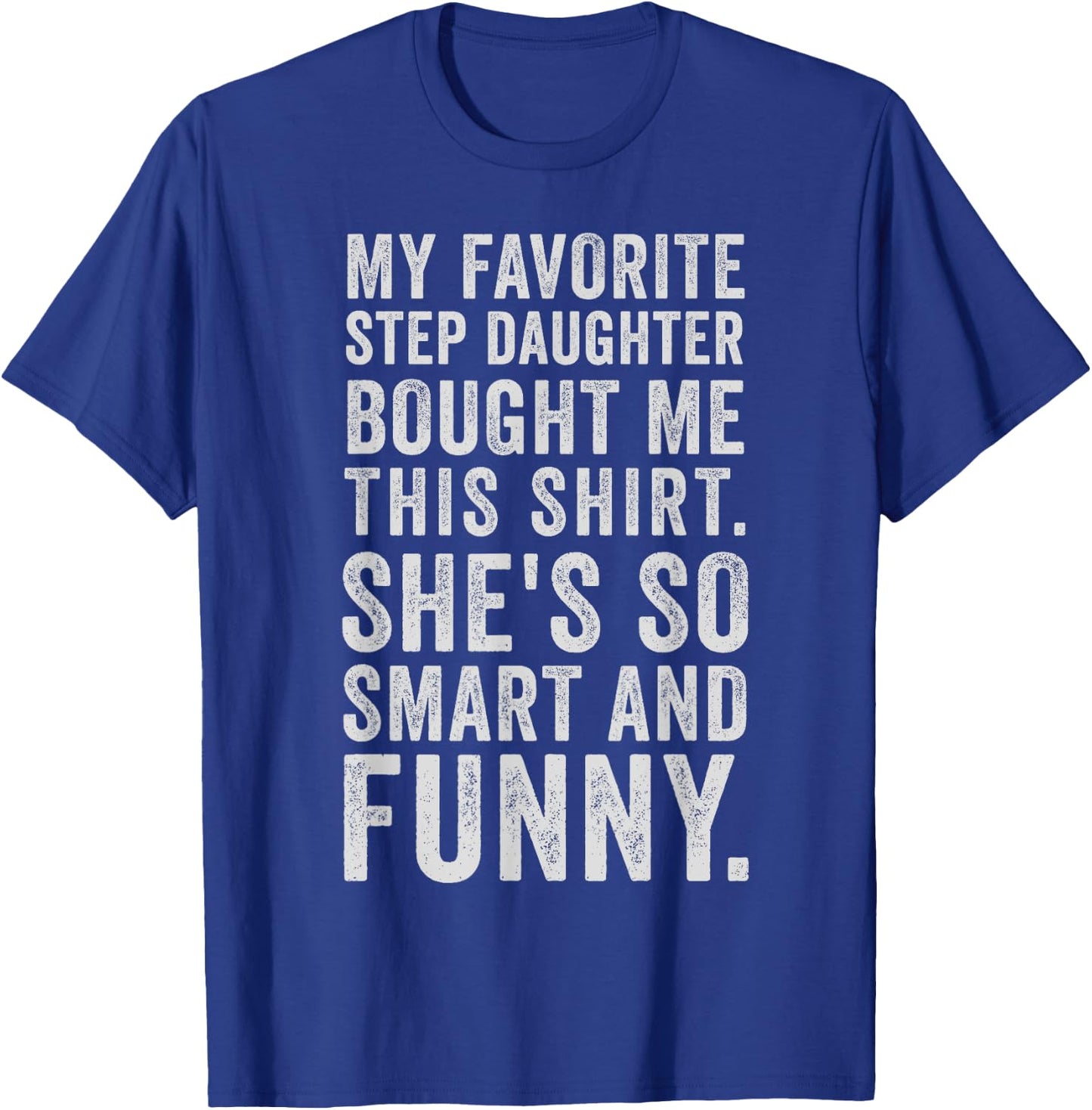 My Favorite Step Daughter Bought Me This Funny Step Father T-Shirt - T-Shirt | Royal