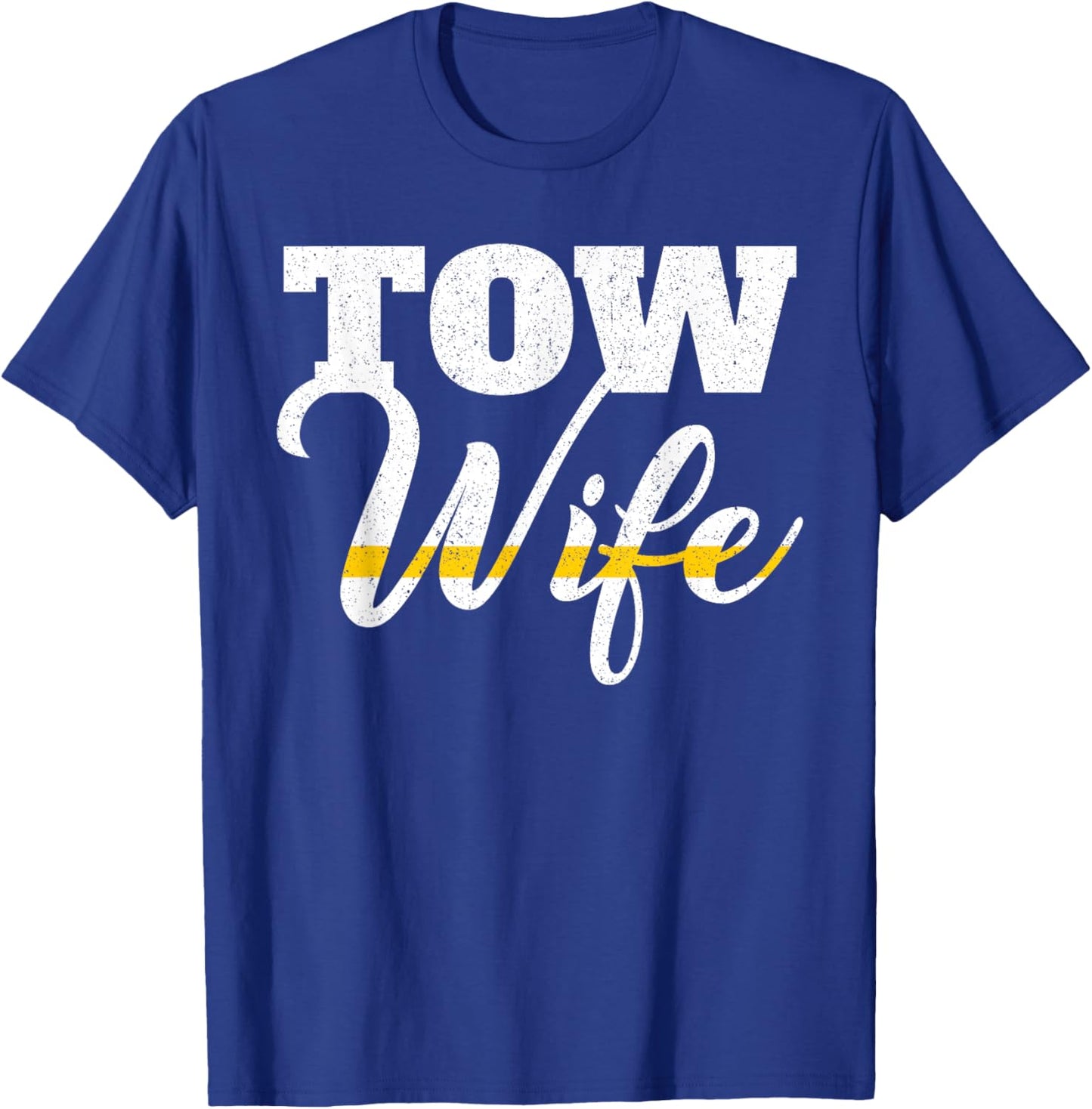 Tow Truck Driver Wrecker Breakdown Recovery - Tow Wife T-Shirt - T-Shirt | Royal