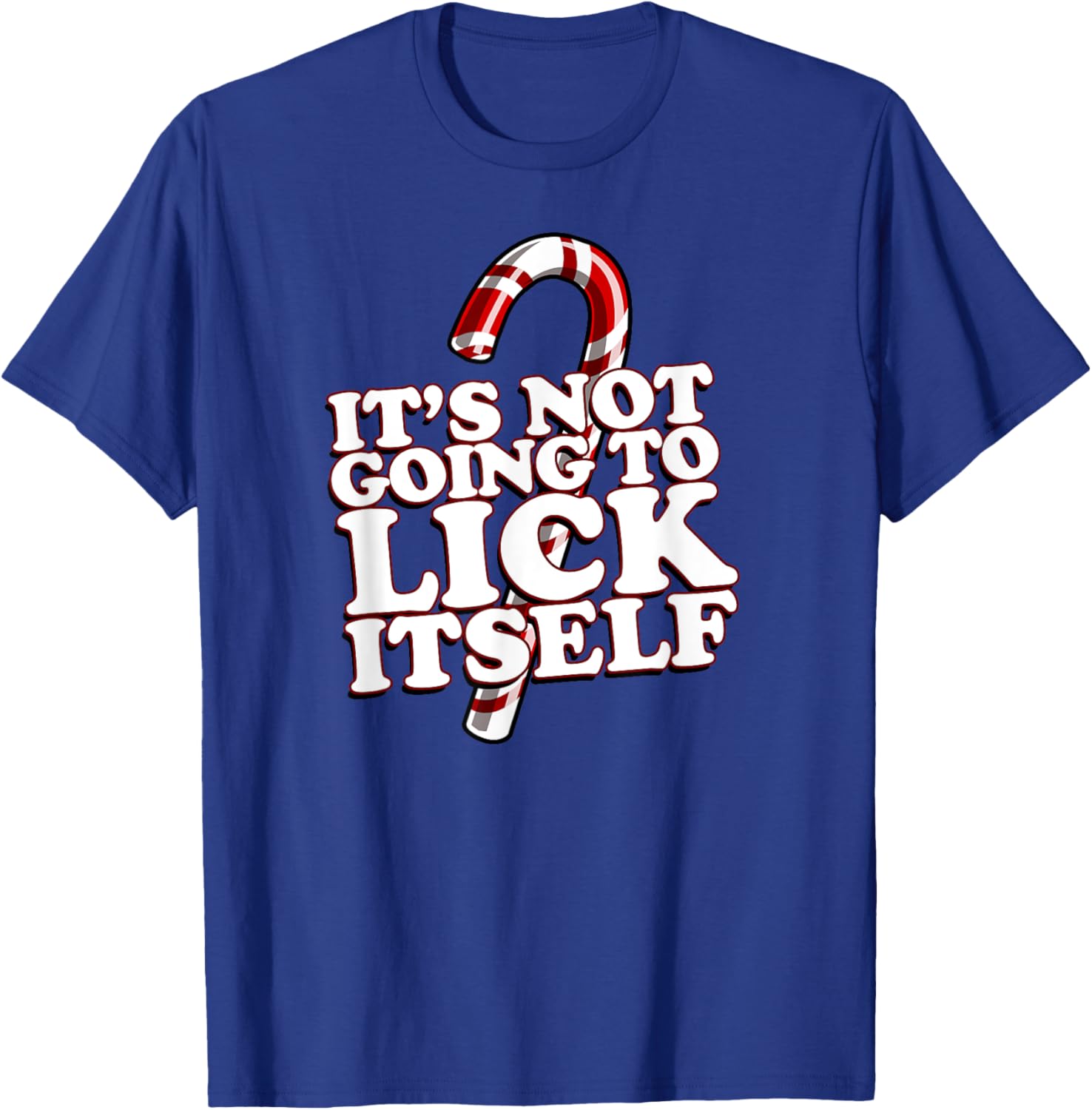 Christmas Candy Cane funny It's Not Going To Lick Itself T-Shirt - T-Shirt | Royal