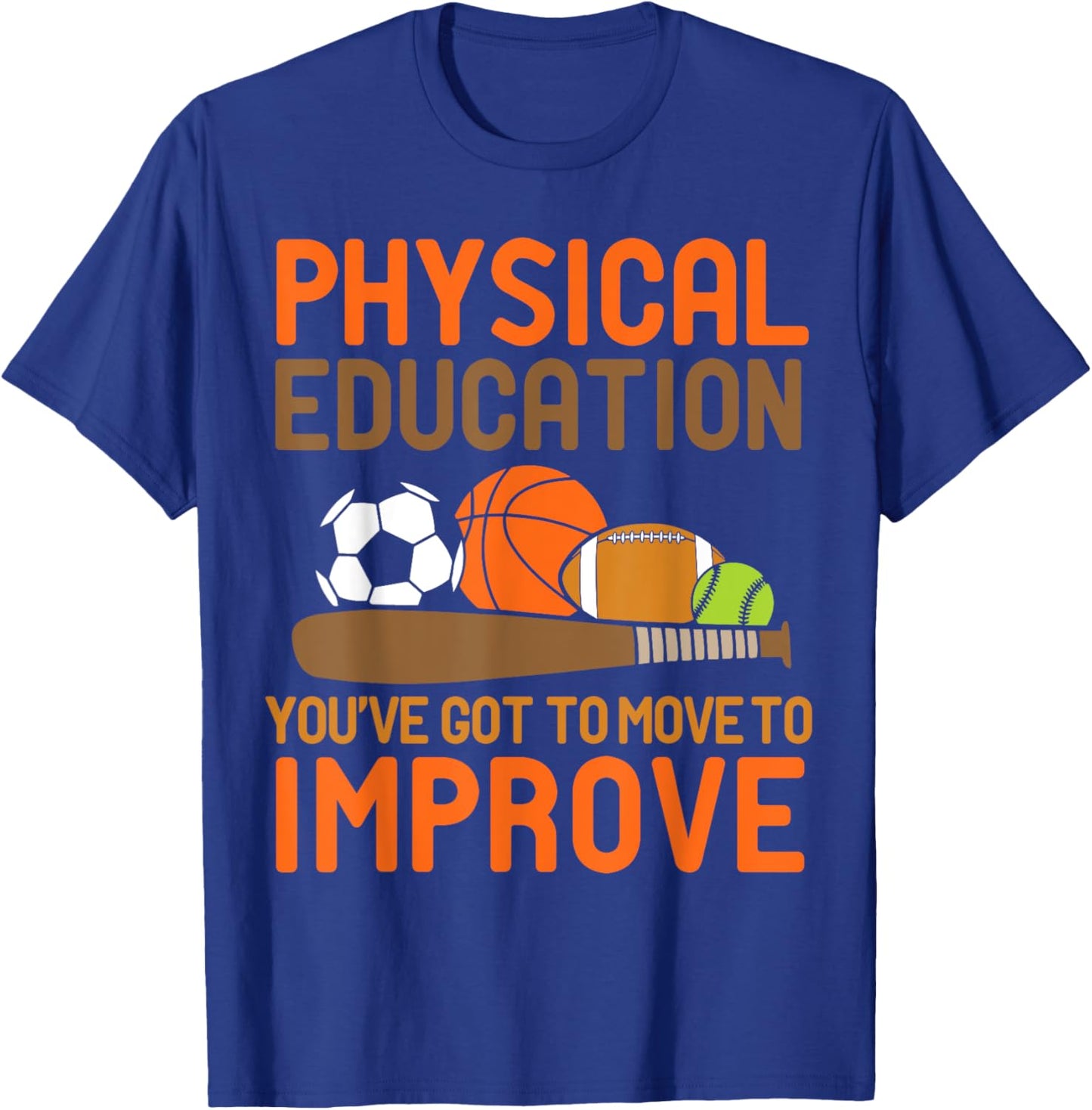 Physical Education You've Got To Move - PE Teacher Men Women T-Shirt - T-Shirt | Royal