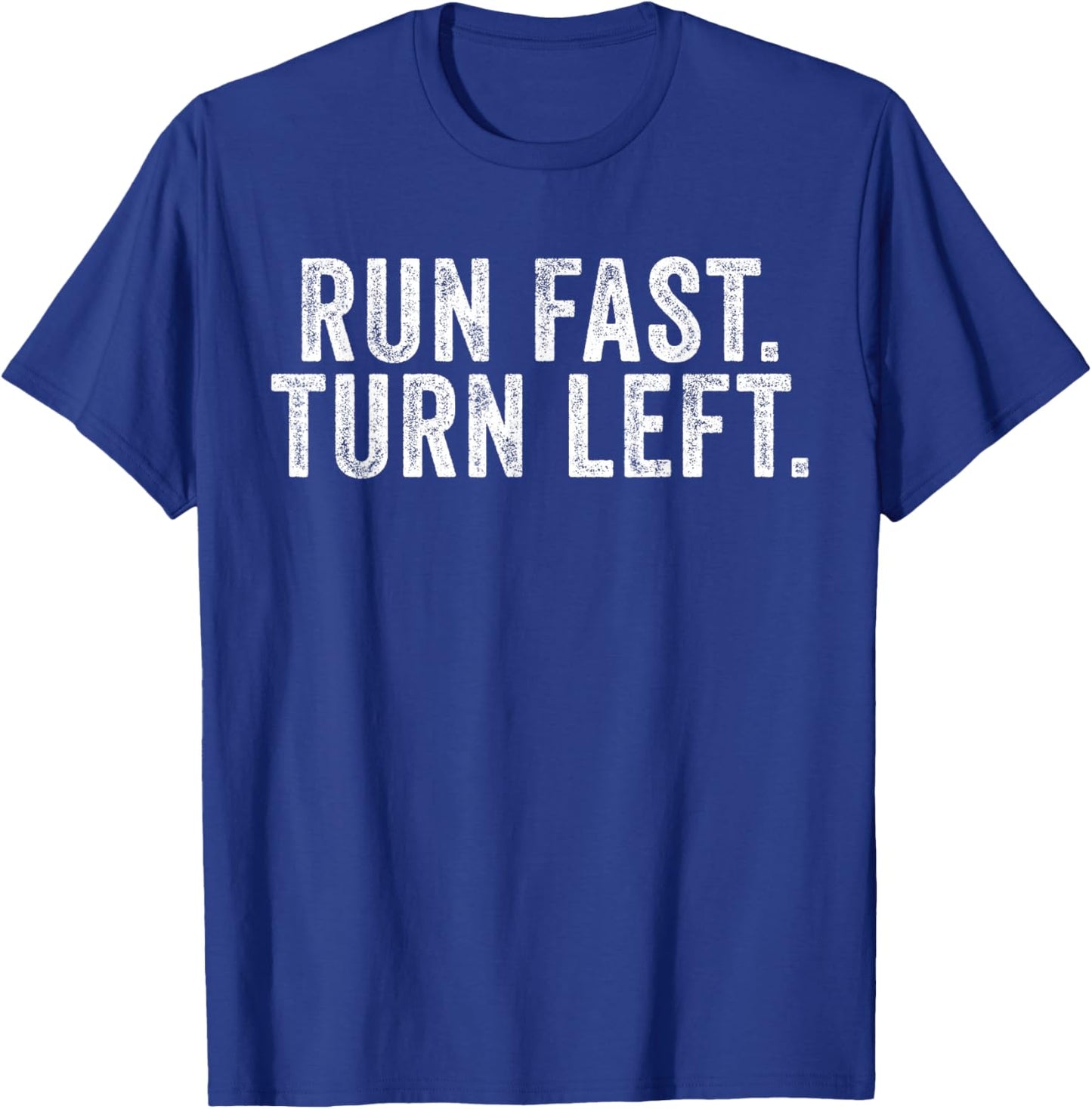 Run Fast Turn Left Track and Field Runner Motivational T-Shirt - T-Shirt | Royal