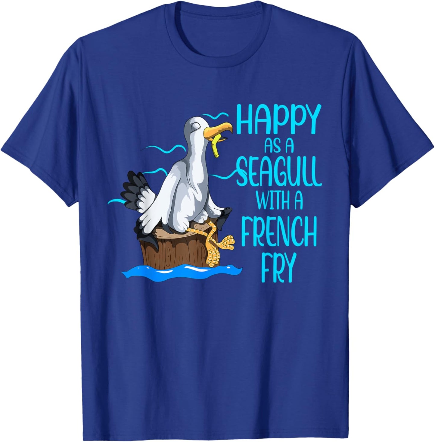 Happy As A Seagull With A French Fry Seagulls Harbor T-Shirt - T-Shirt | Royal