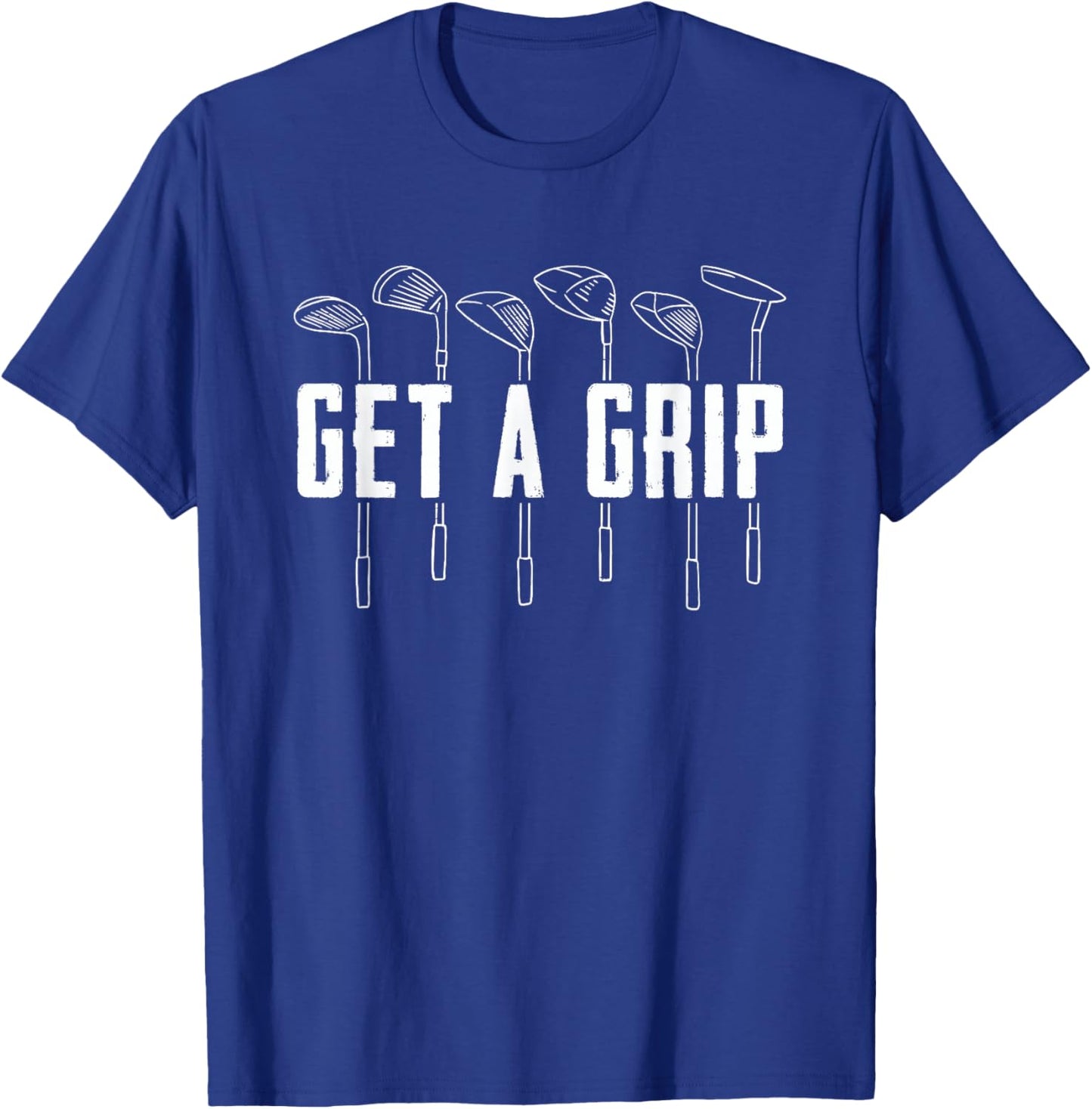 Funny Golfer Golfing Golf - Get A Grip Golf T-Shirt - T-Shirt | Royal