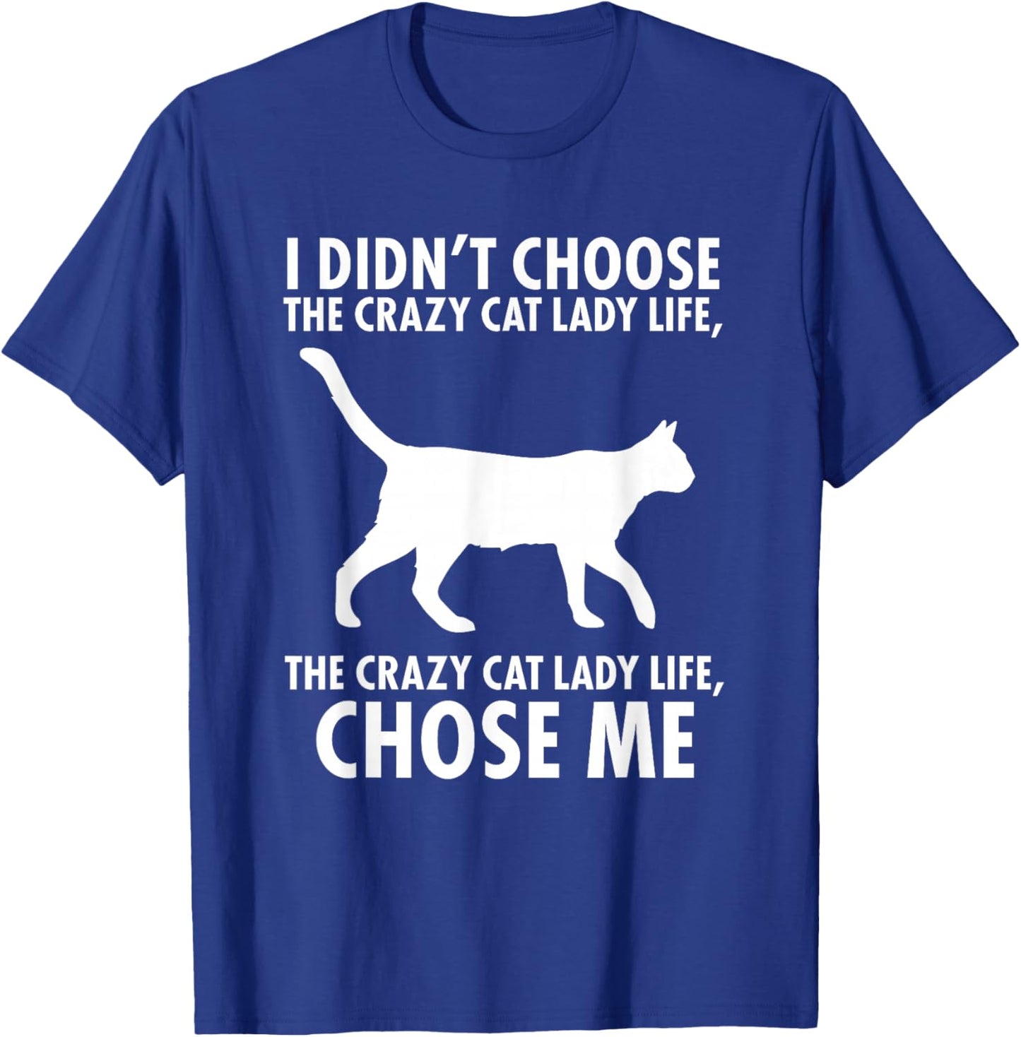 I Didn't Choose The Crazy cat Lady Live T-Shirt - T-Shirt | Royal