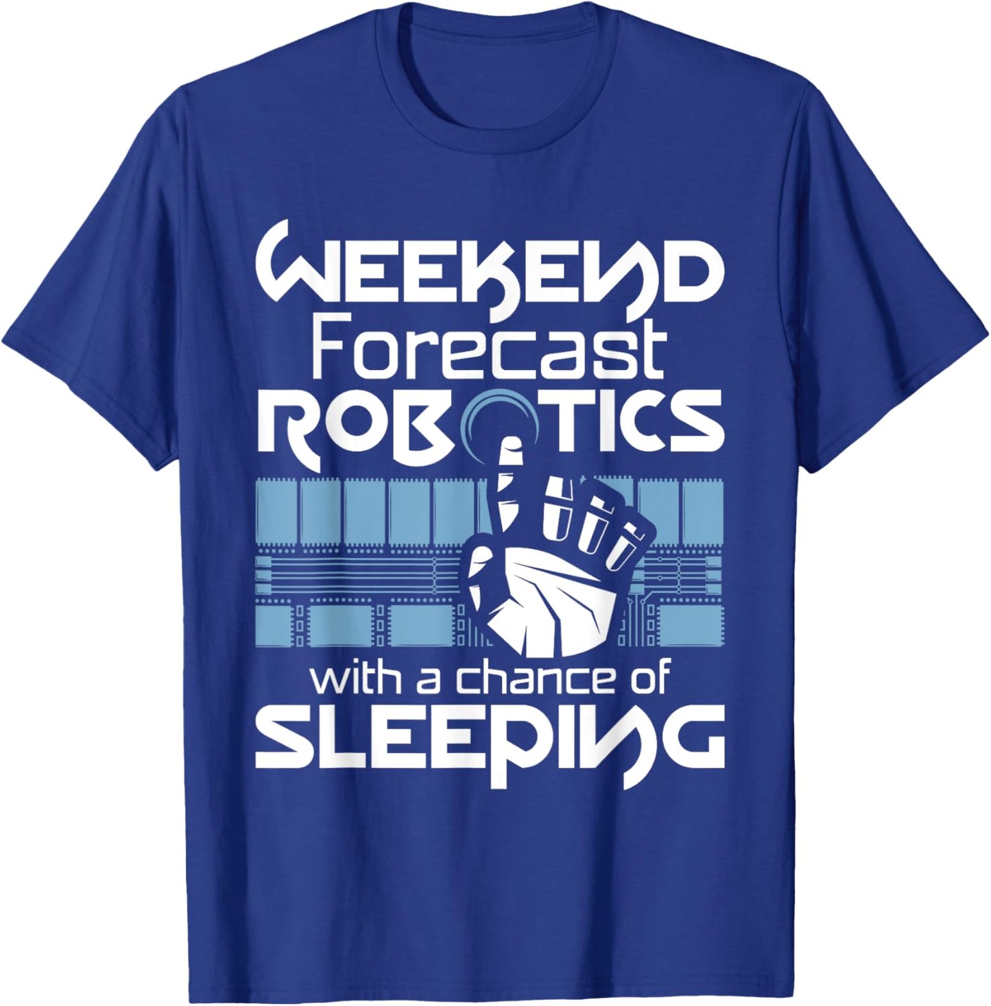 Weekend Forecast - Robot Lover Robotics Engineer Engineering T-Shirt - T-Shirt | Royal