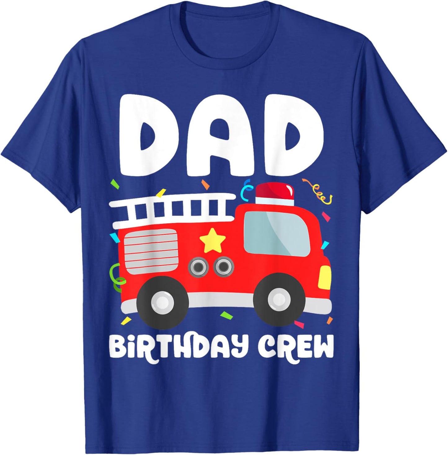 Dad Birthday Crew Fire Truck Party Firefighter Daddy Papa T-Shirt - T-Shirt | Royal