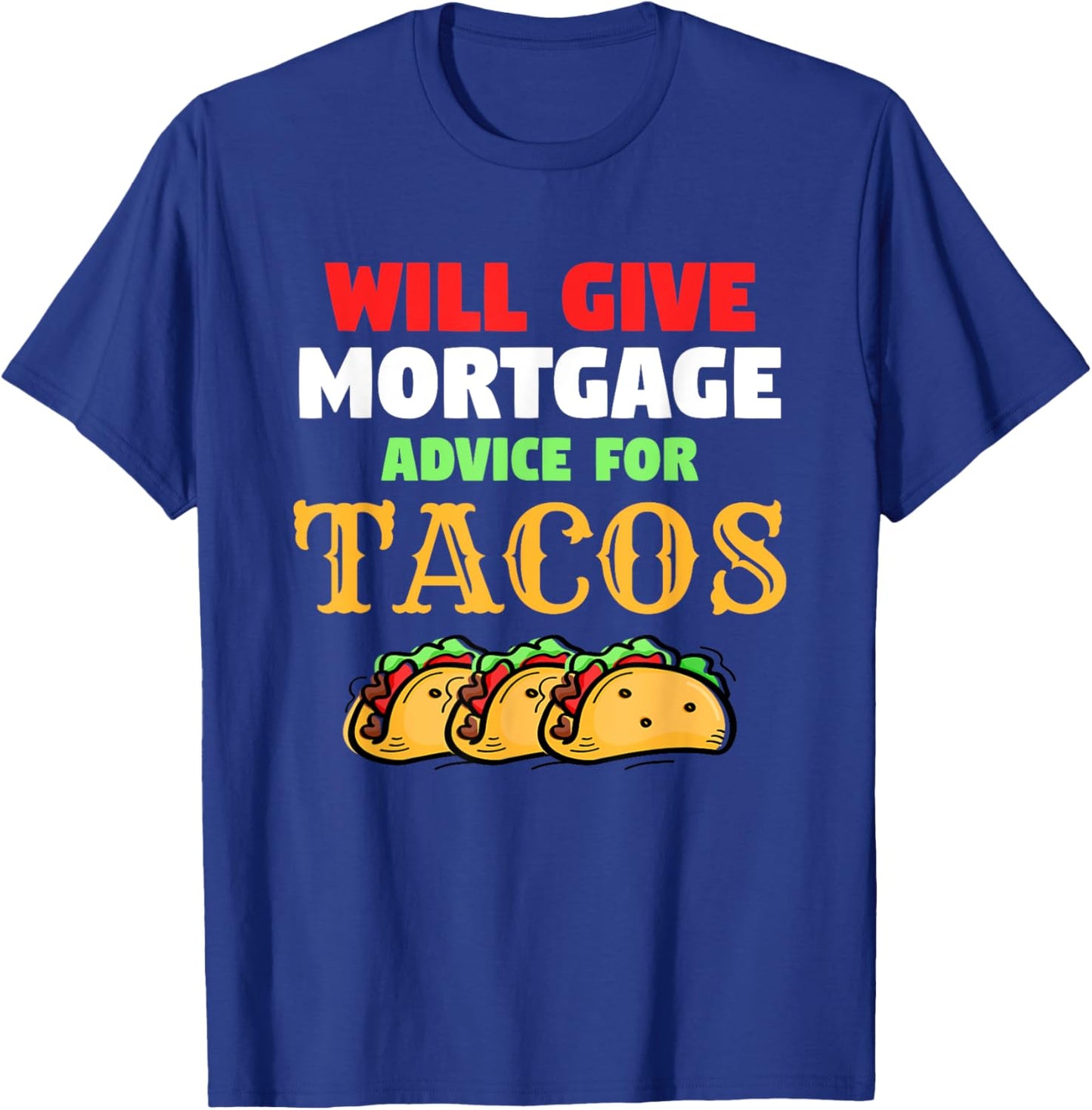 Will Give Mortgage Advice For Tacos Funny Loan Officer T-Shirt - T-Shirt | Royal