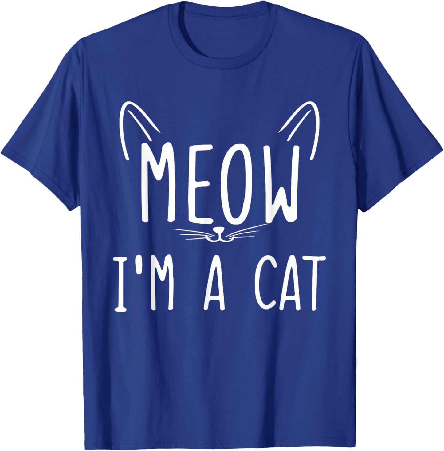 Meow I'm A Cat Meow I'm a Cat T-Shirt - T-Shirt | Royal