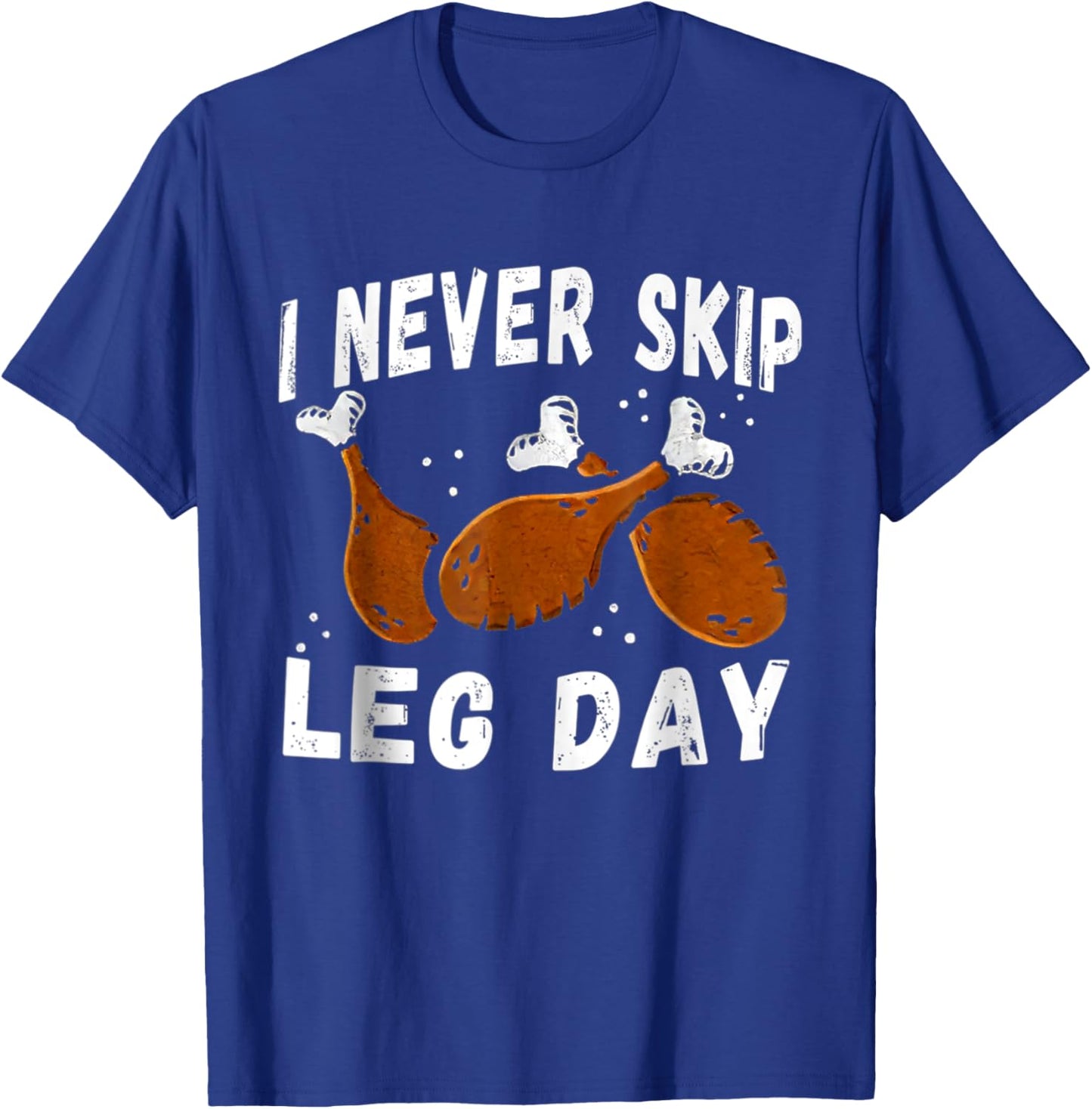 I Never Skip Leg Day Funny Thanksgiving Workout Turkey Day T-Shirt - T-Shirt | Royal