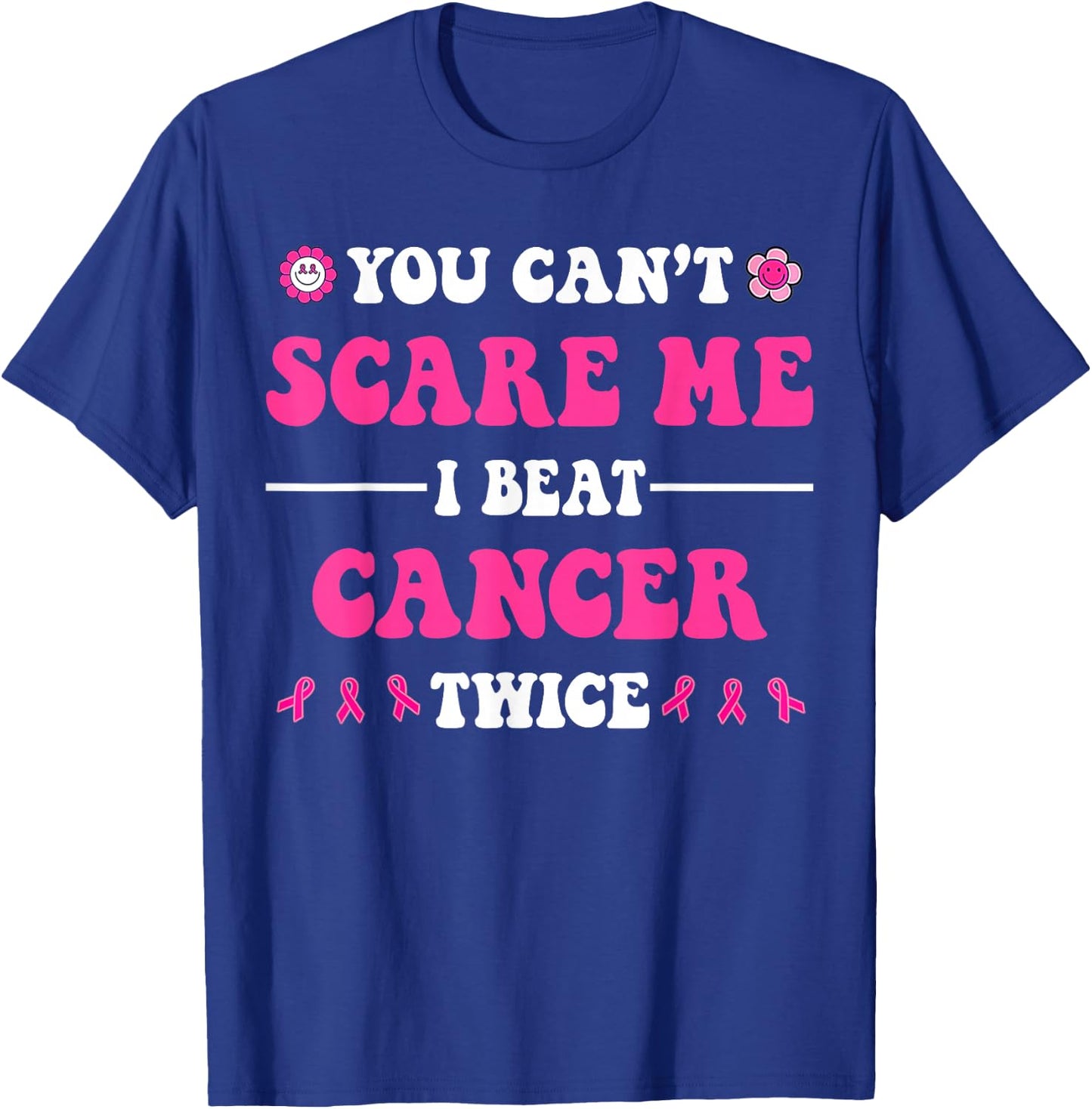 You Can't Scare Me I Beat Cancer Twice Breast Cancer Groovy T-Shirt - T-Shirt | Royal