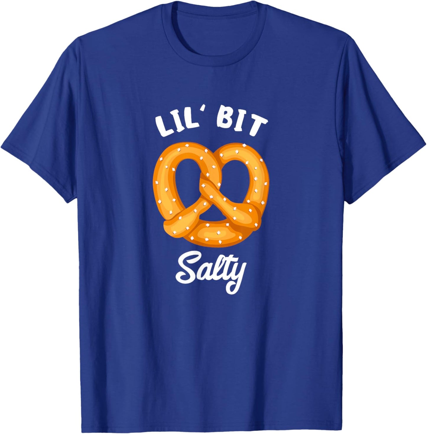 Lil' Bit Salty Soft Pretzel Baked Pastry German Cuisine T-Shirt - T-Shirt | Royal