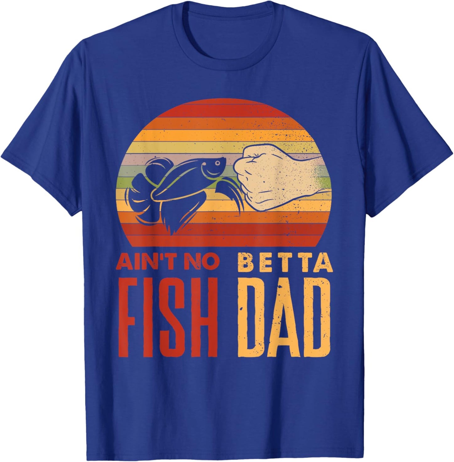 Aquascaping Aquarium Aint No Betta Fish Dad Betta Fish Funny T-Shirt - T-Shirt | Royal