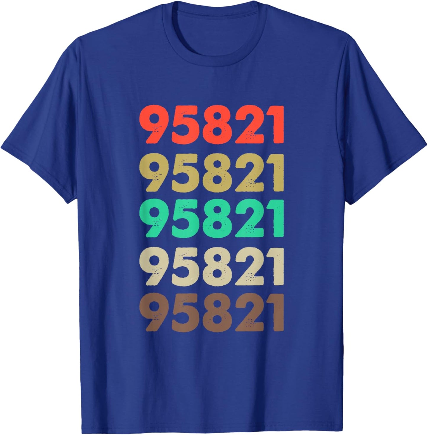 Shirt That Says 95821 Retro Zip code Zipcode Cali Sacramento T-Shirt - T-Shirt | Royal