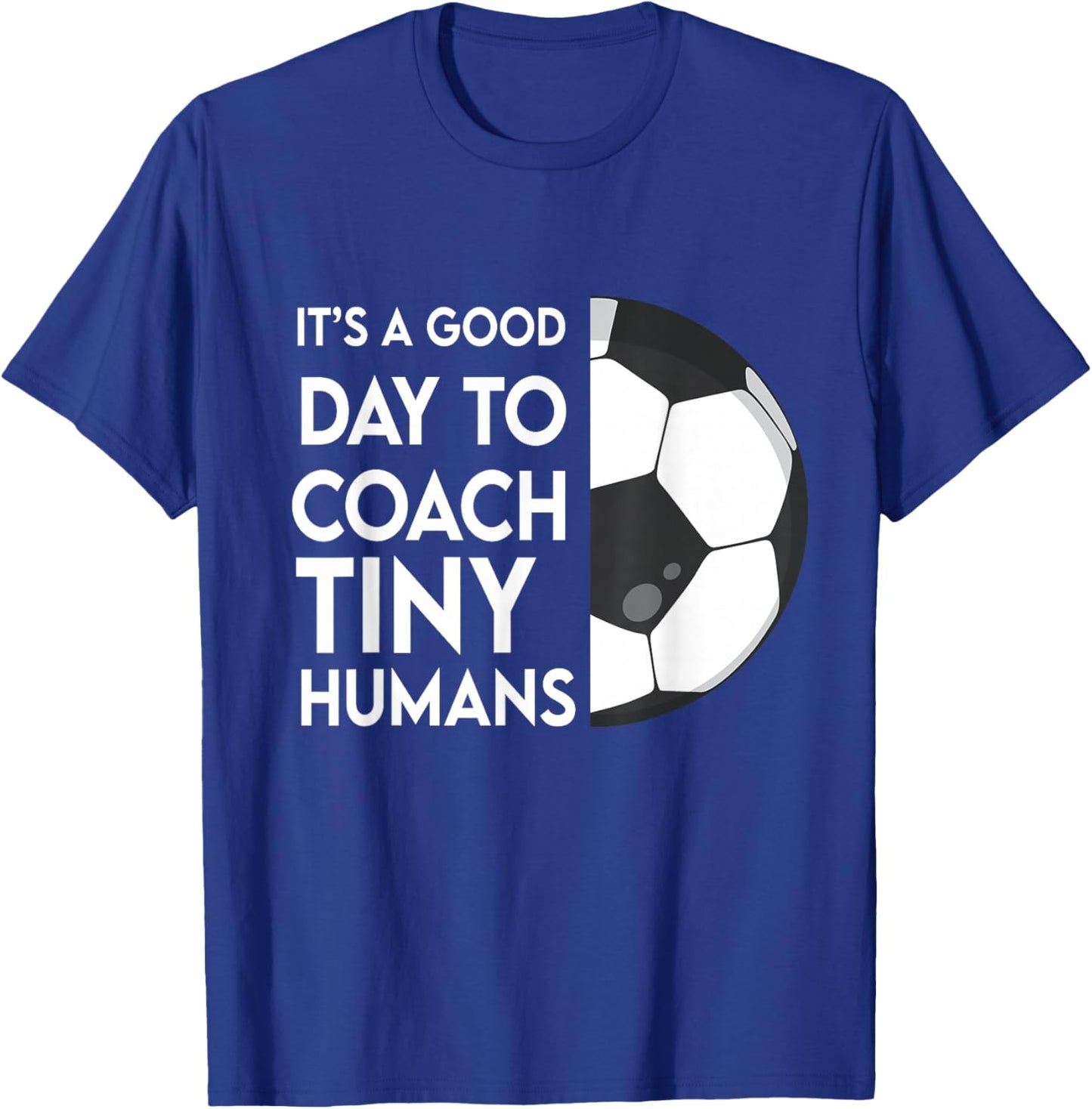 I Coach Tiny Humans Soccer Kids Trainer PE Teacher Sports T-Shirt - T-Shirt | Royal
