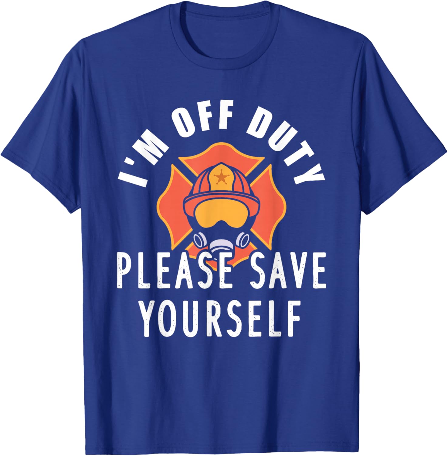 Off Duty Design For A Firefighter T-Shirt - T-Shirt | Royal