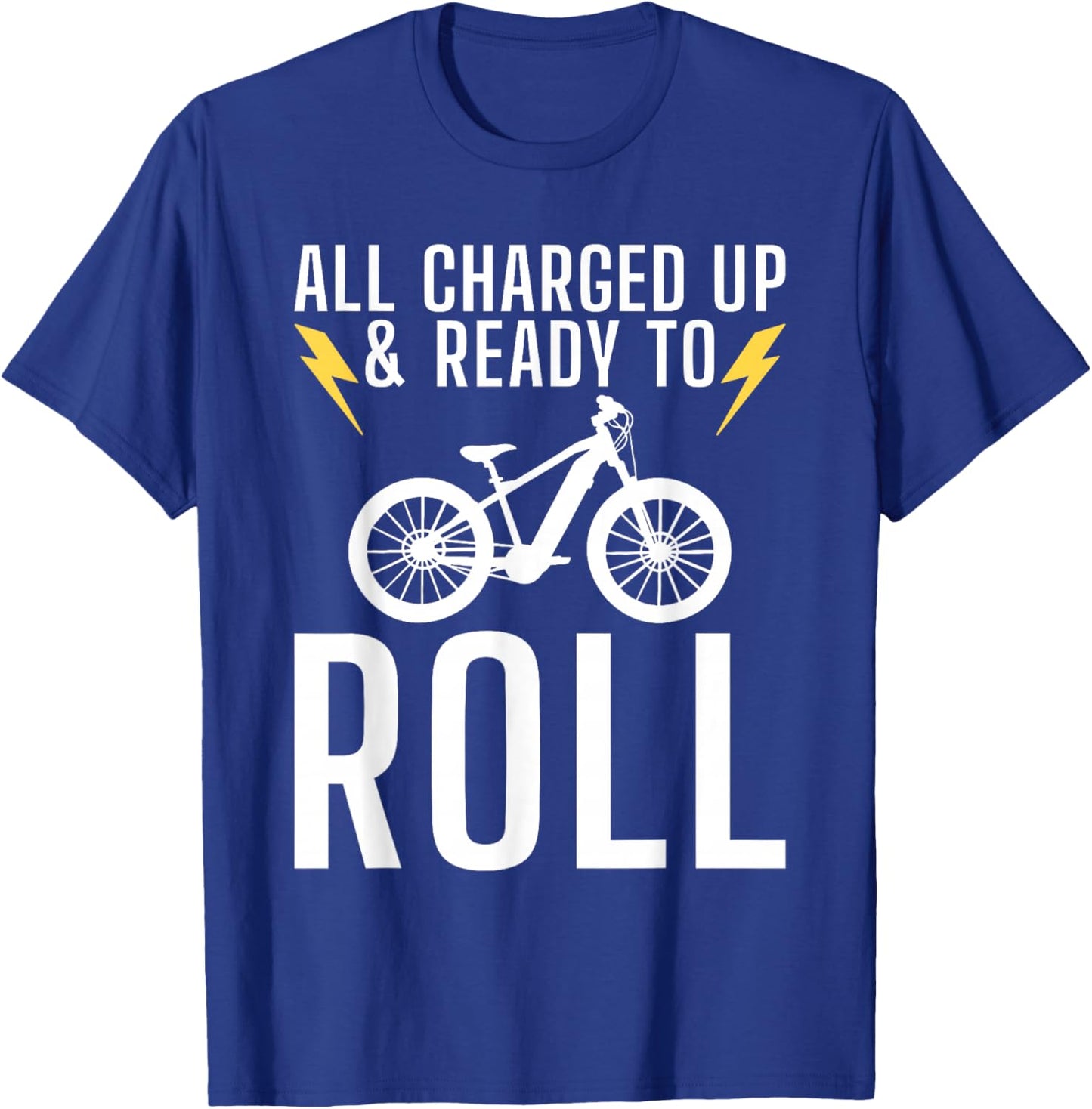 All charged up and ready to roll E Biking Electric Bicycle T-Shirt - T-Shirt | Royal
