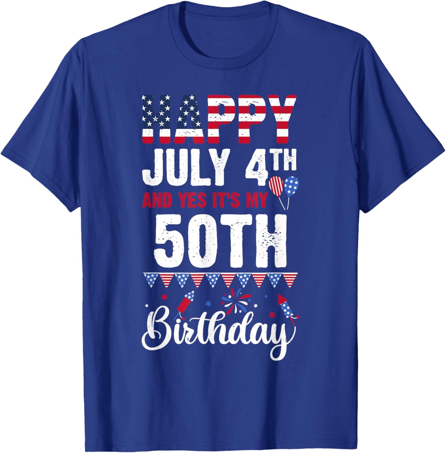 Happy July 4th And Yes It's My 50th Birthday American Flag Women Kids Men T-Shirt - T-Shirt | Royal