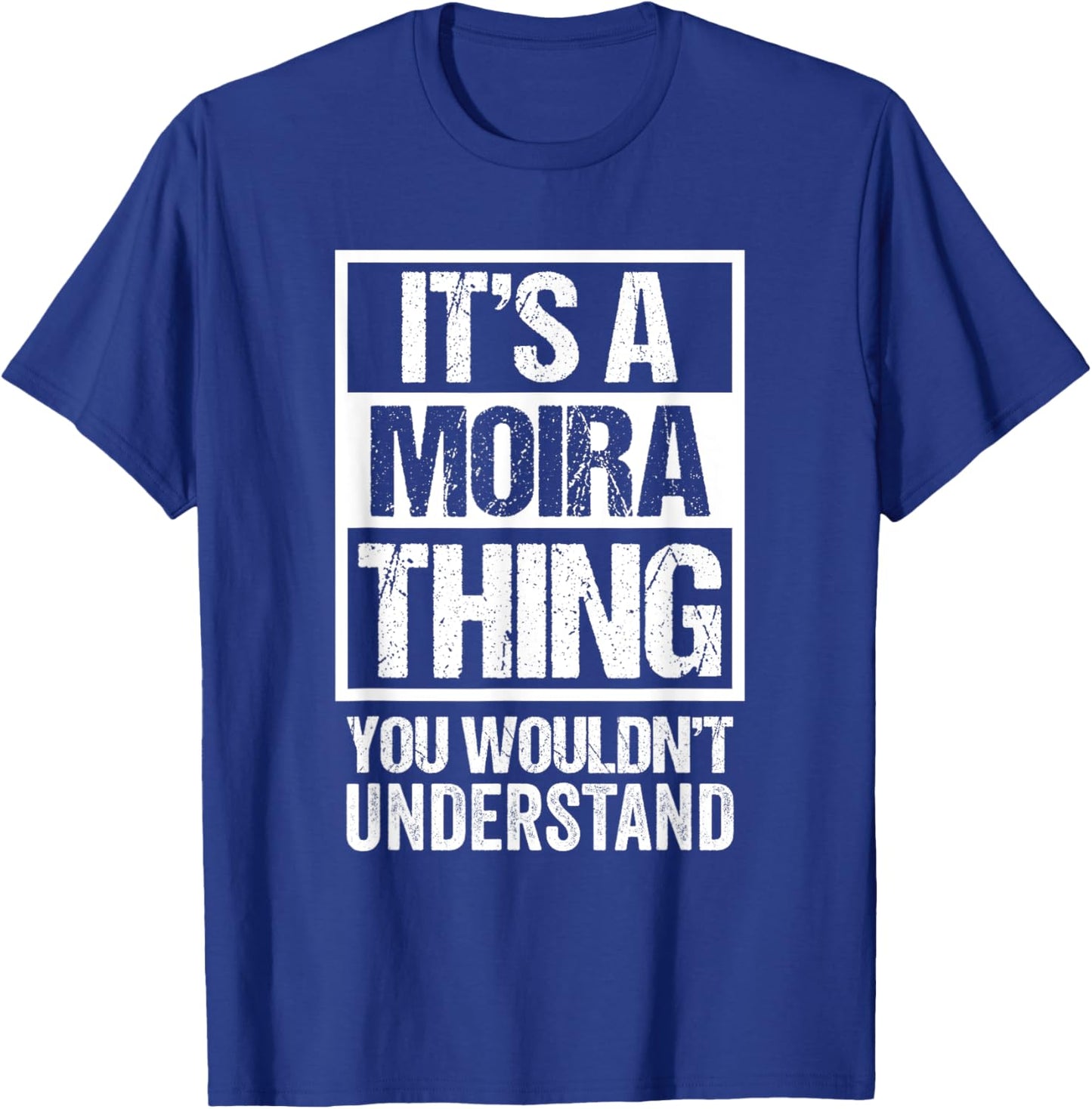 It's A Moira Thing You Wouldn't Understand First Name T-Shirt - T-Shirt | Royal