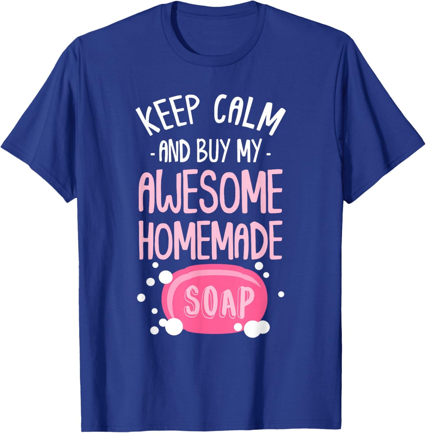 Keep Calm Buy Homemade Soap Maker Handmade Soap Making T-Shirt - T-Shirt | Royal