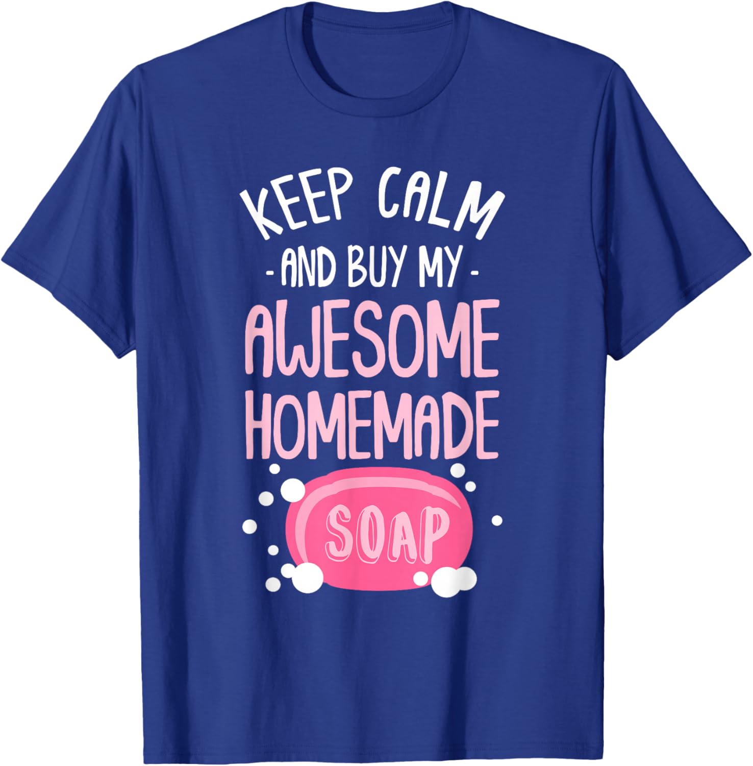 Keep Calm Buy Homemade Soap Maker Handmade Soap Making T-Shirt - T-Shirt | Royal