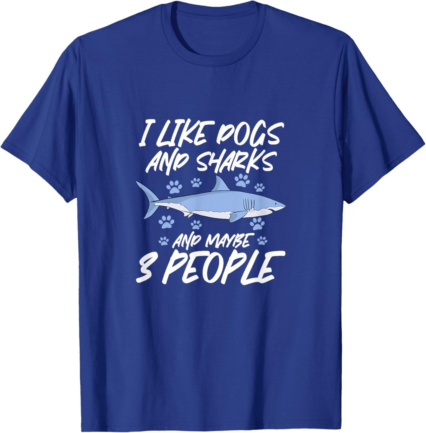 I Like Dogs and Sharks and Maybe 3 People T-Shirt - T-Shirt | Royal