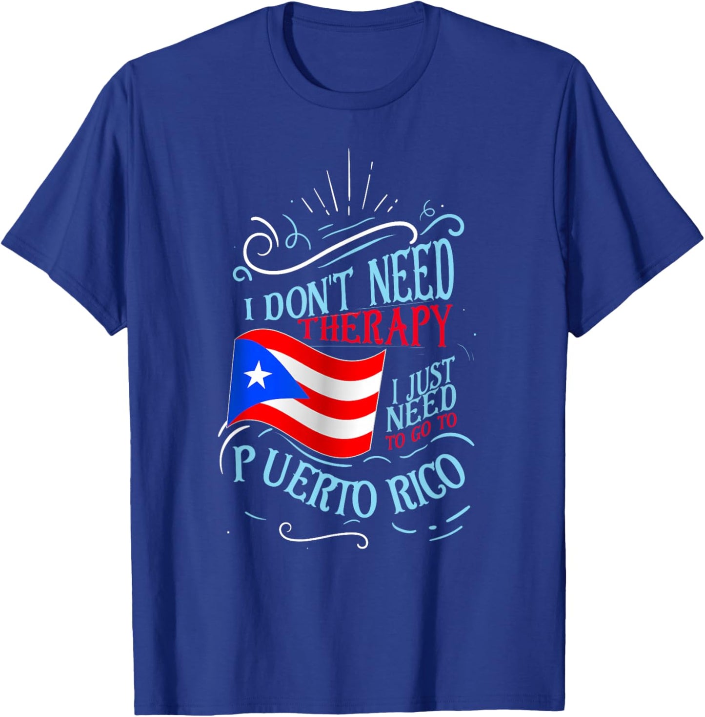 I Don't Need Therapy I Just Need to Go to Puerto Rico Small T-Shirt - T-Shirt | Royal