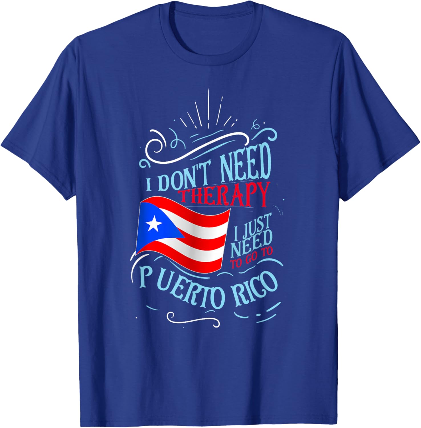 I Don't Need Therapy I Just Need to Go to Puerto Rico Small T-Shirt - T-Shirt | Royal