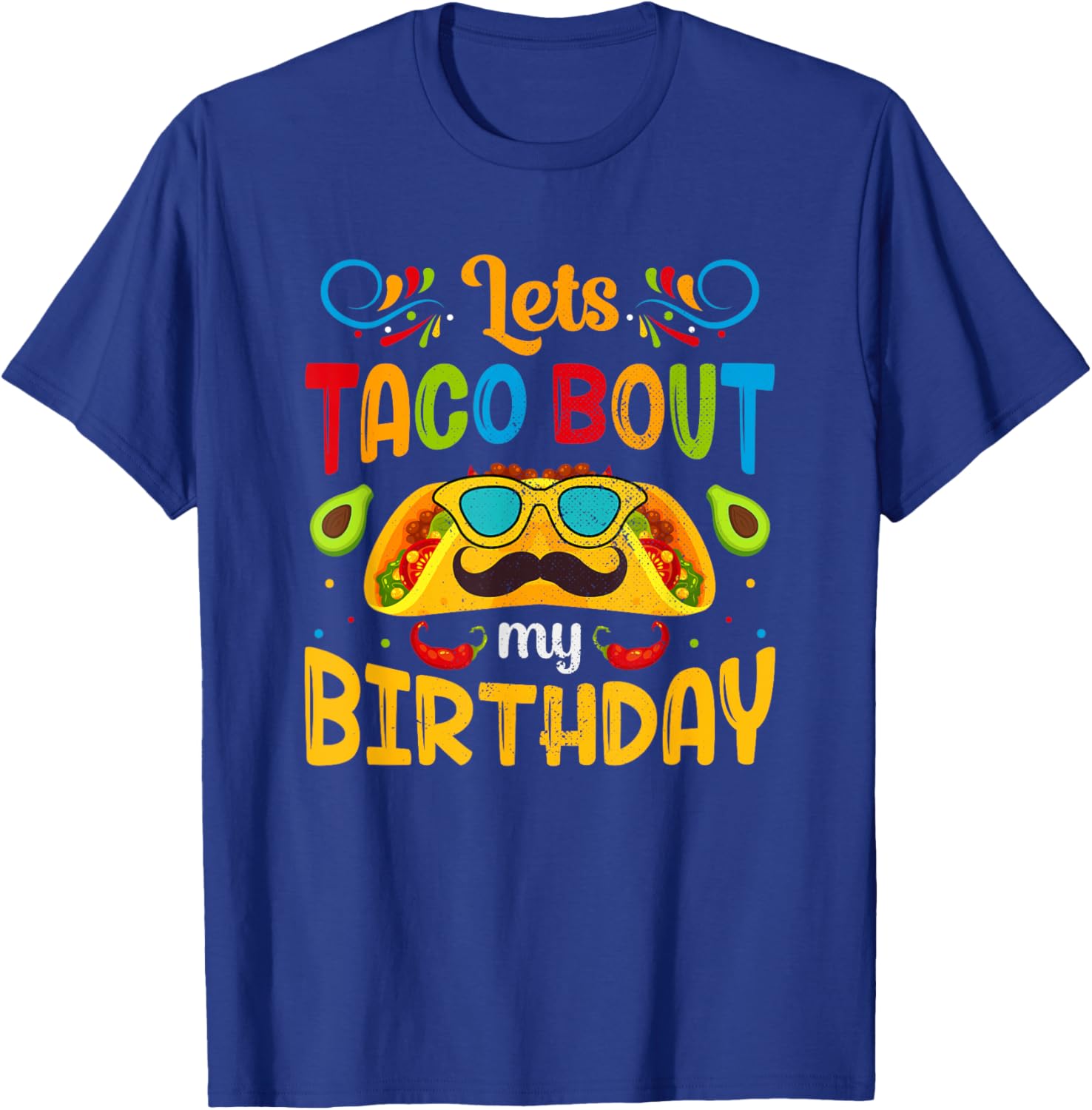 Funny Cinco De Mayo Let's Taco About My Birthday T-Shirt - T-Shirt | Royal