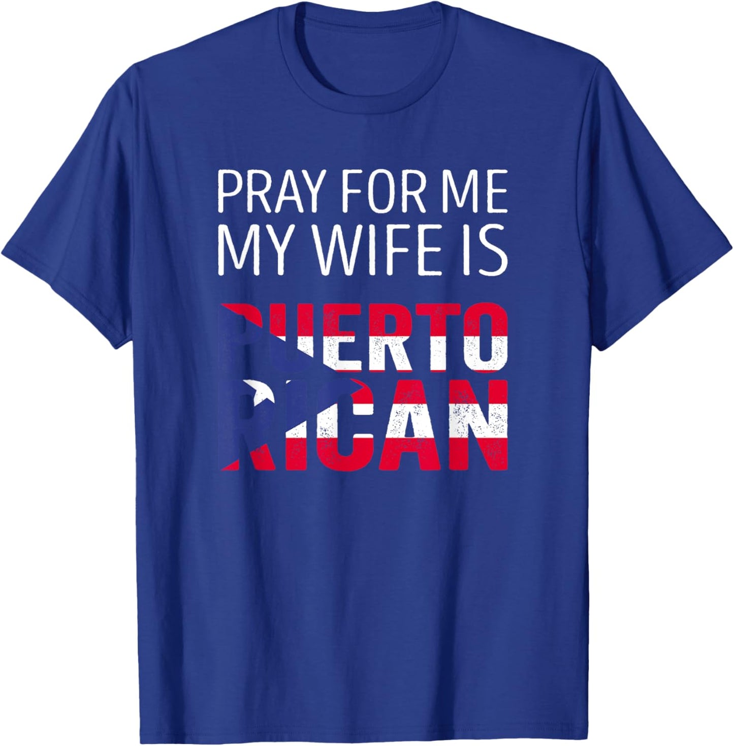 Pray for me my Wife is Puerto Rican T-Shirt - T-Shirt | Royal